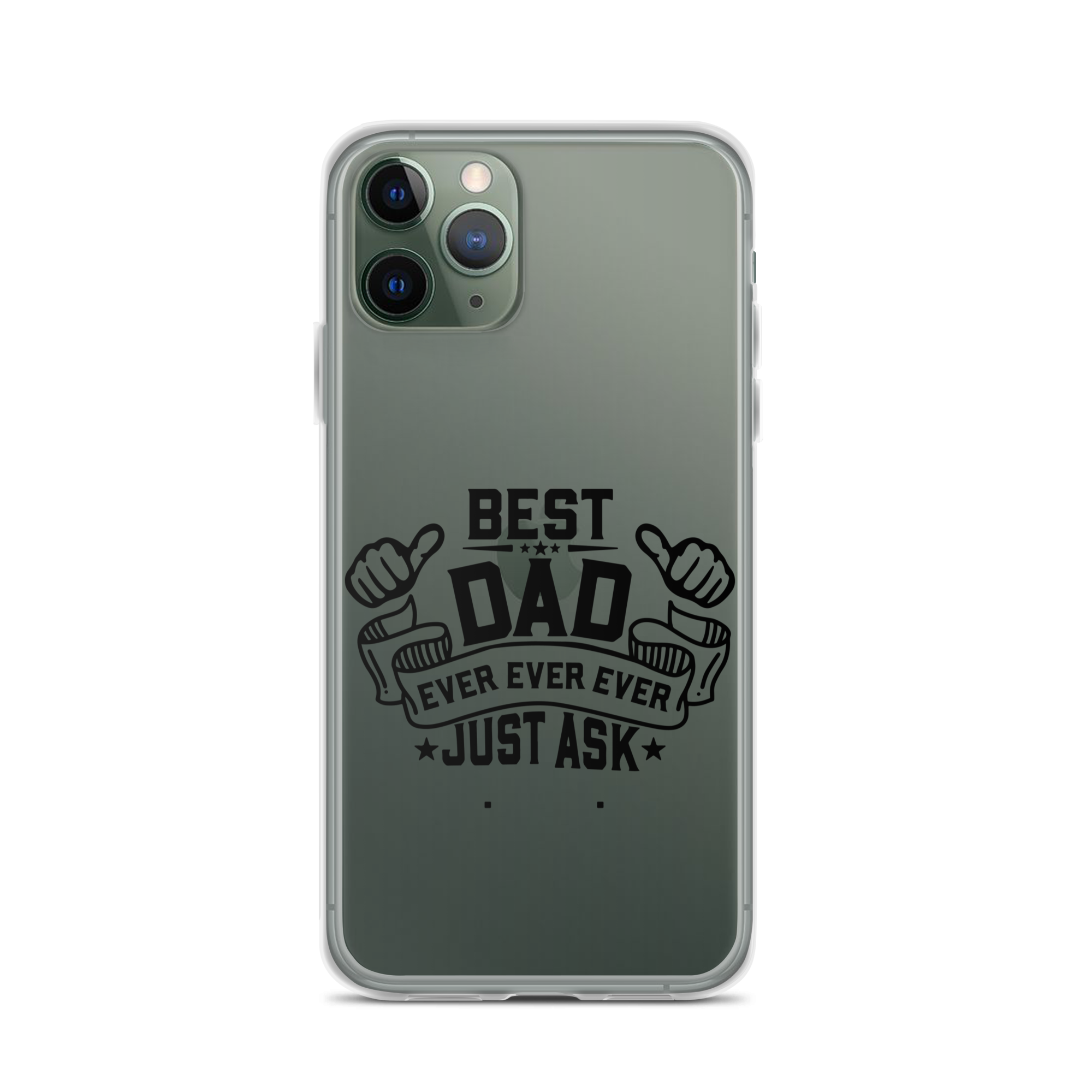 Best Dad Ever Ever Ever Just Ask Clear Case for iPhone®