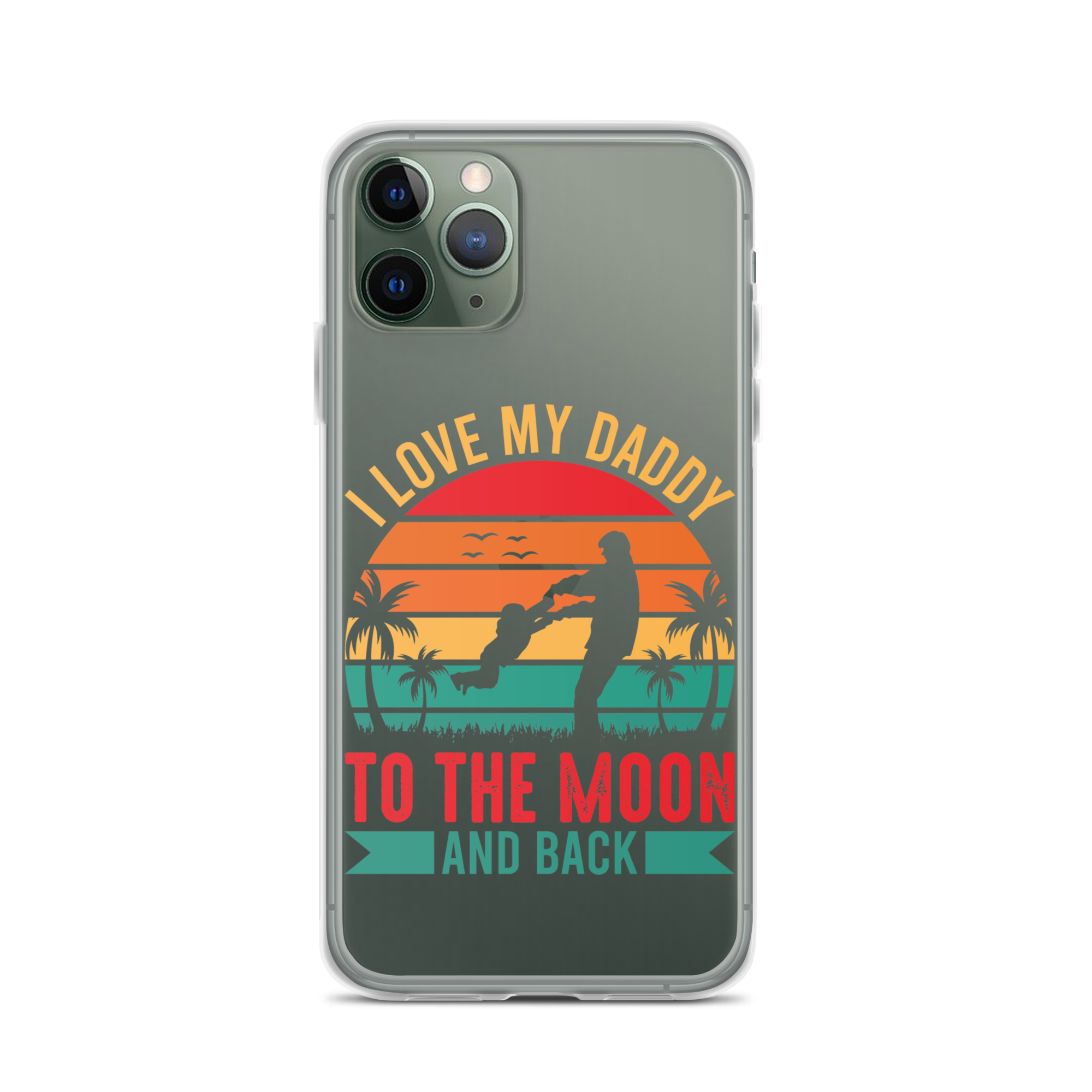 I Love My Daddy To The Moon And Back Clear Case for iPhone®