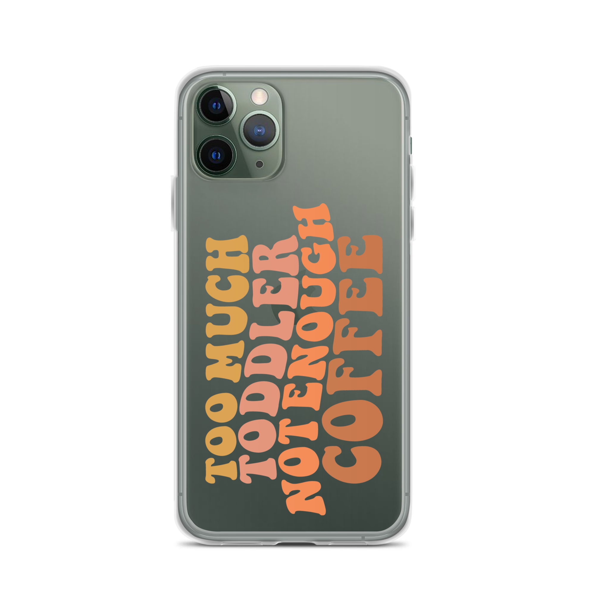 Too Much Toddler Not Enough Coffee Clear Case for iPhone®