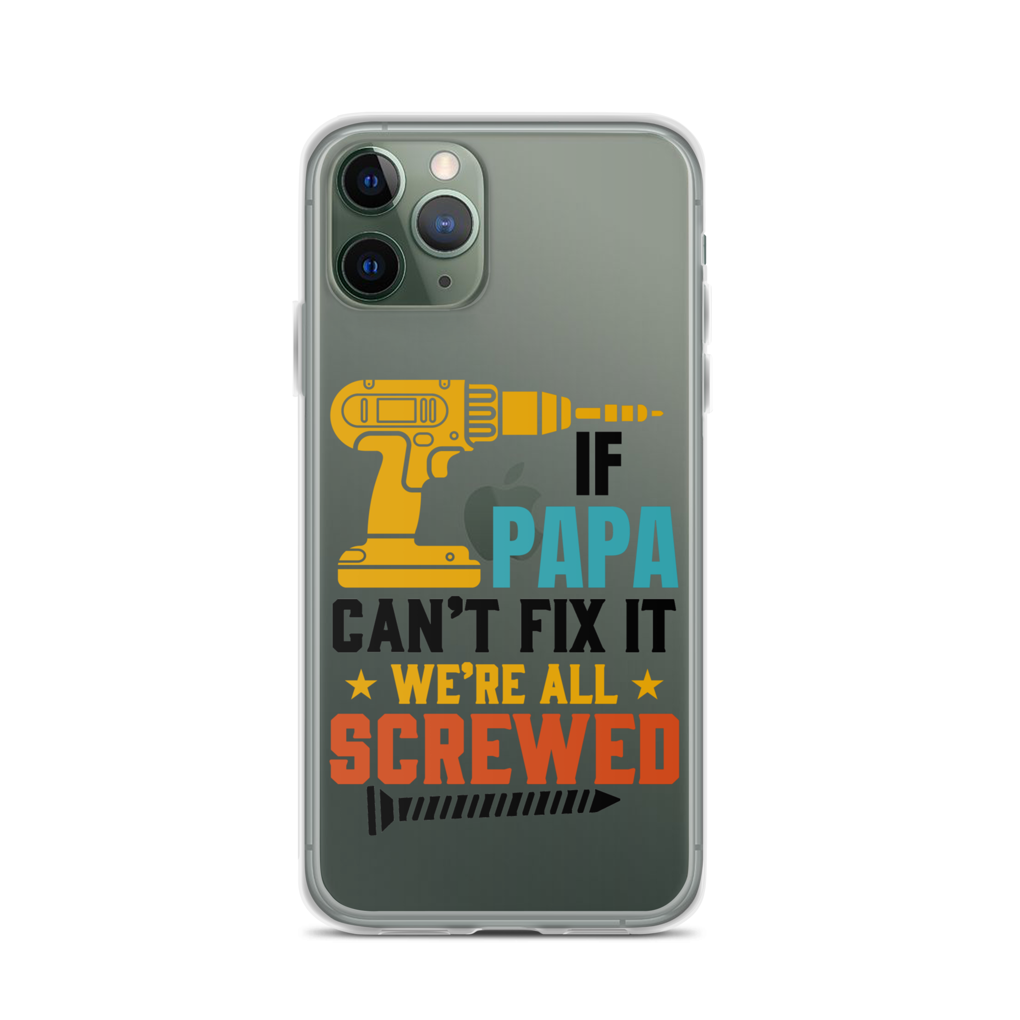 If Papa Can't Fix It We're All Screwed Clear Case for iPhone®