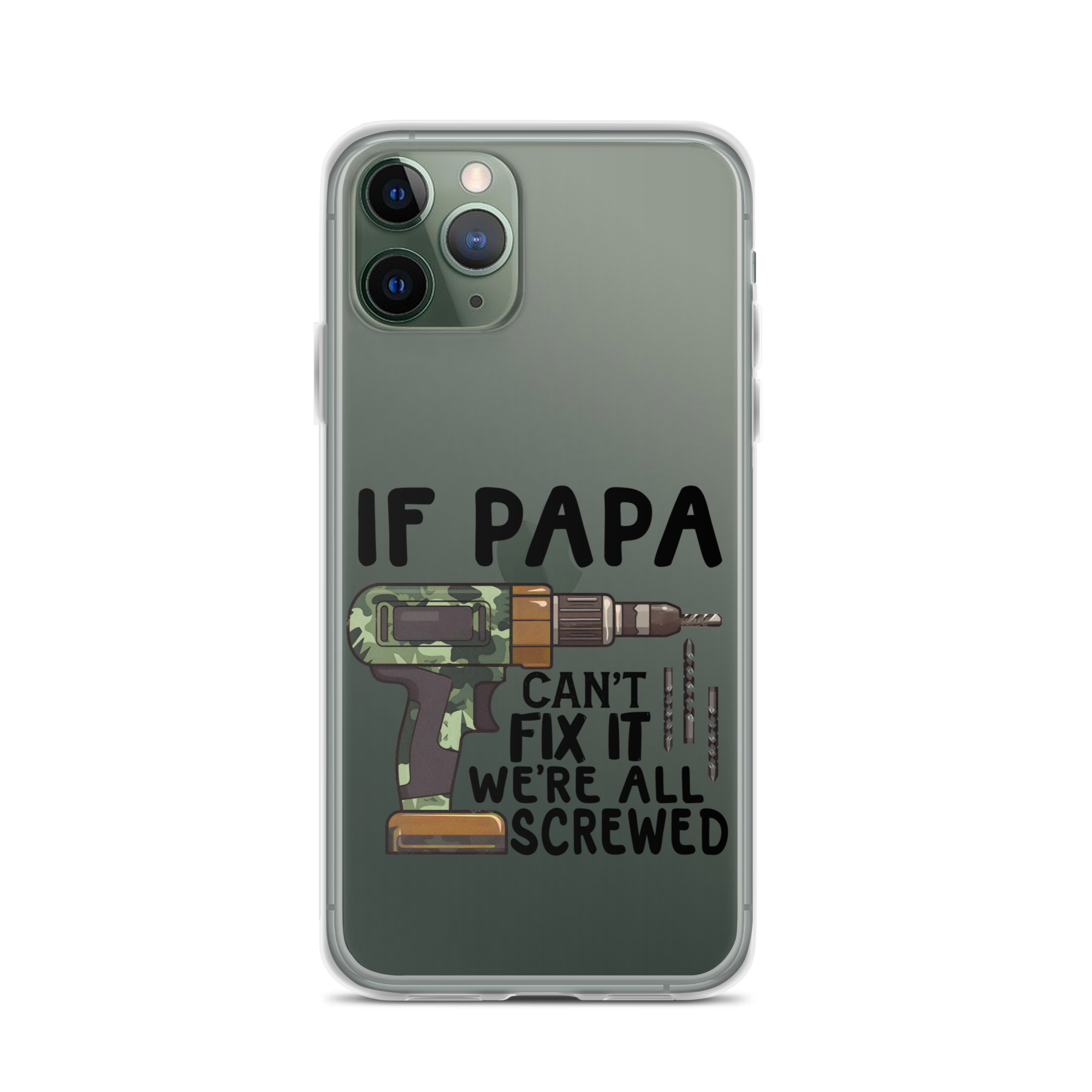 If Papa Can't Fix It We're All Screwed Clear Case for iPhone®