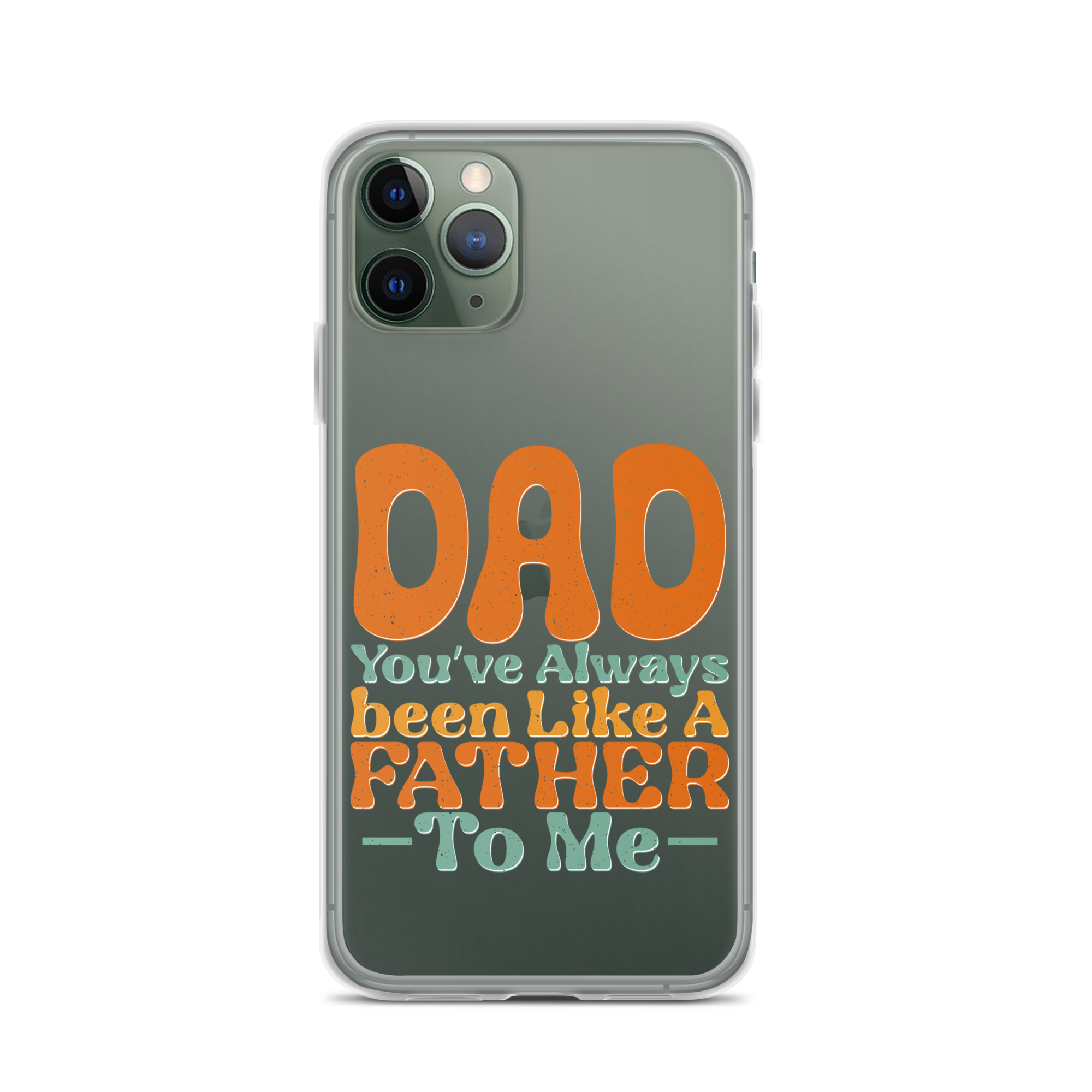 Dad You've Always Been Like A Father To Me Clear Case for iPhone®