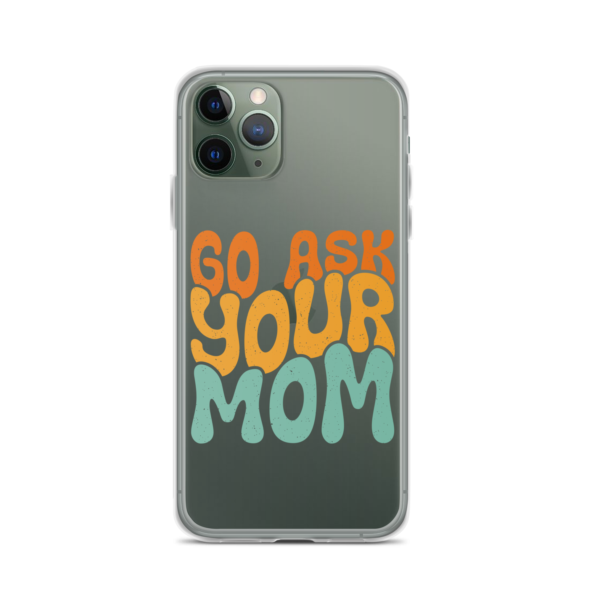 Go Ask Your Mom Clear Case for iPhone®