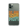 Go Ask Your Mom Clear Case for iPhone®