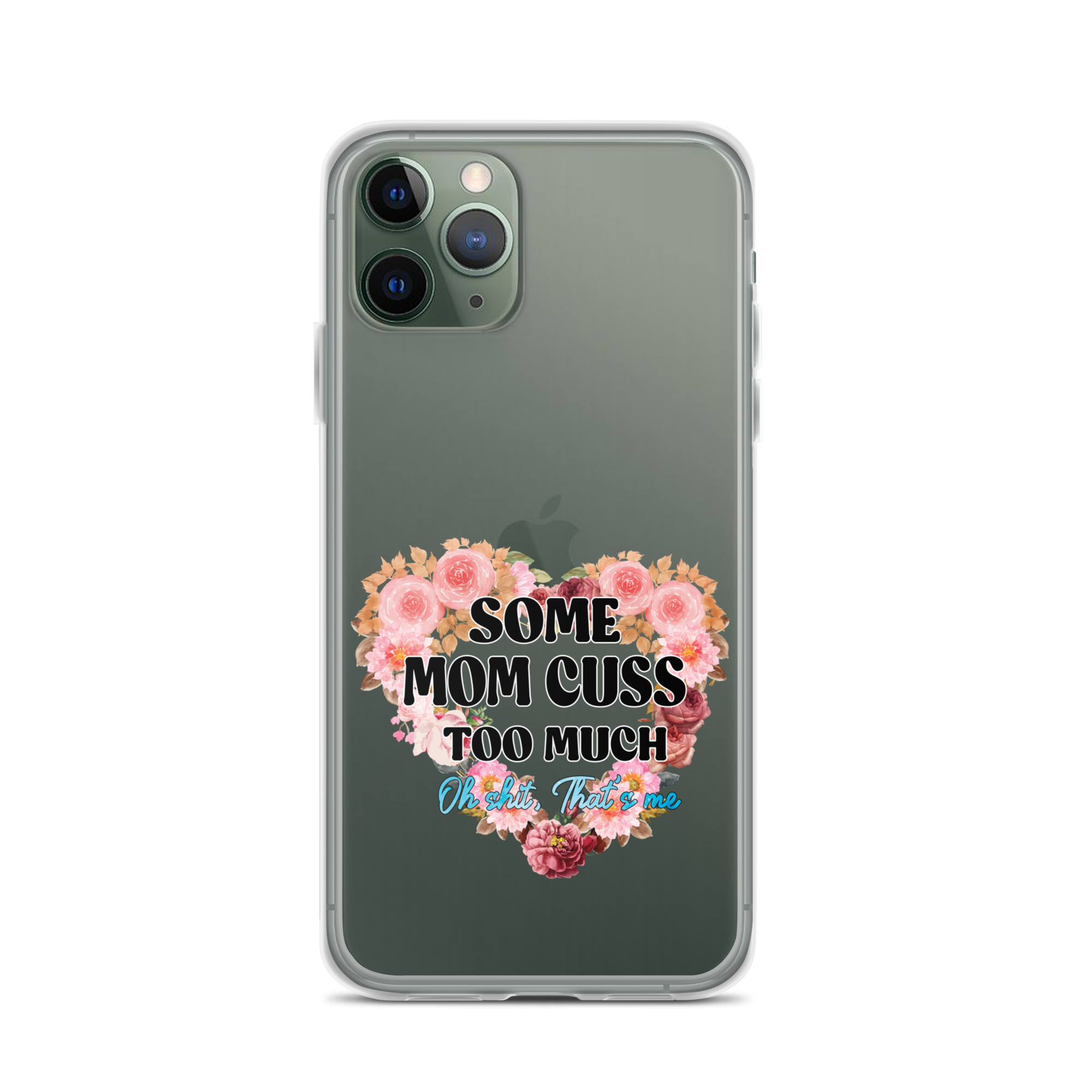 Some Mom Cuss Too Much. Oh Shit, That's Me Clear Case for iPhone®