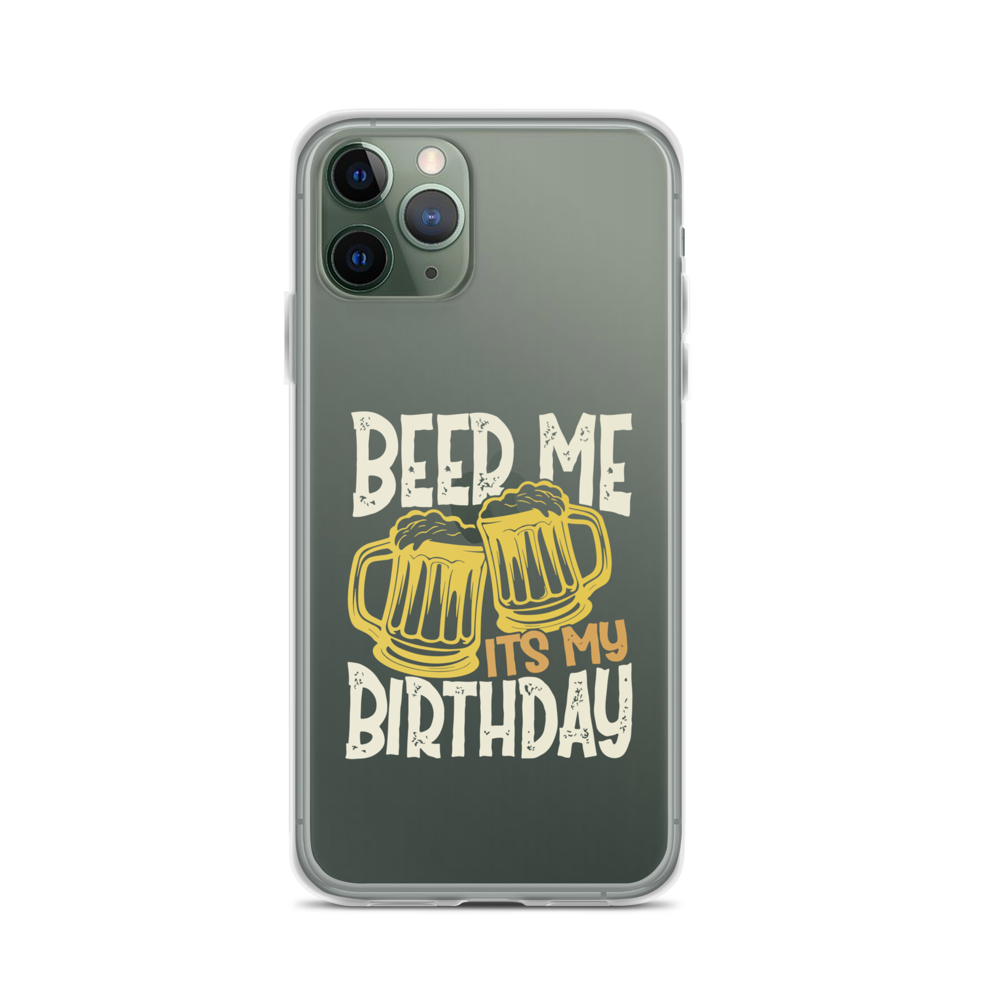 Beer Me It's My Birthday Clear Case for iPhone®