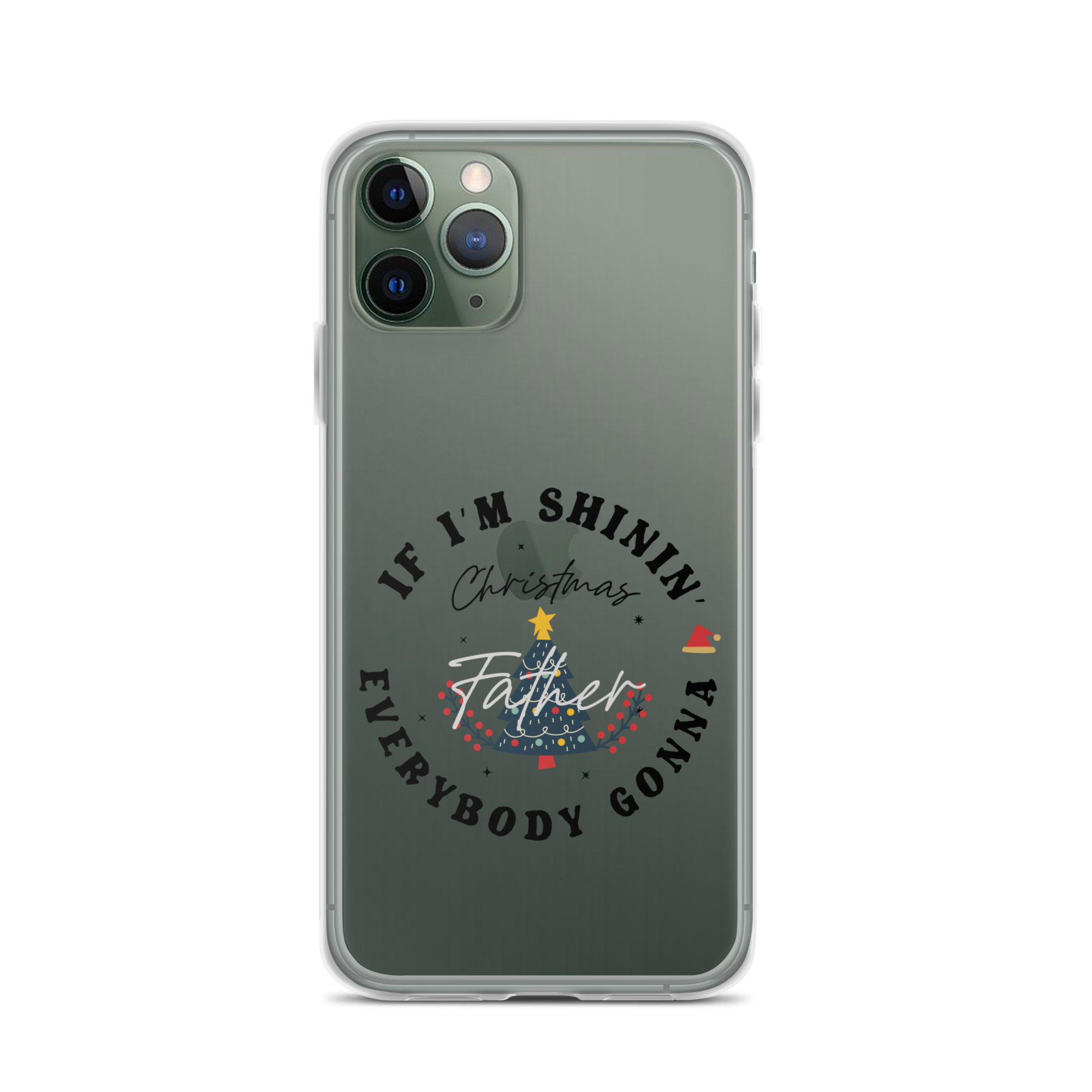 Christmas Father If I'm Shinin' Everybody Clear Case for iPhone®