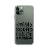 My Squad Call Me Mama Clear Case for iPhone®