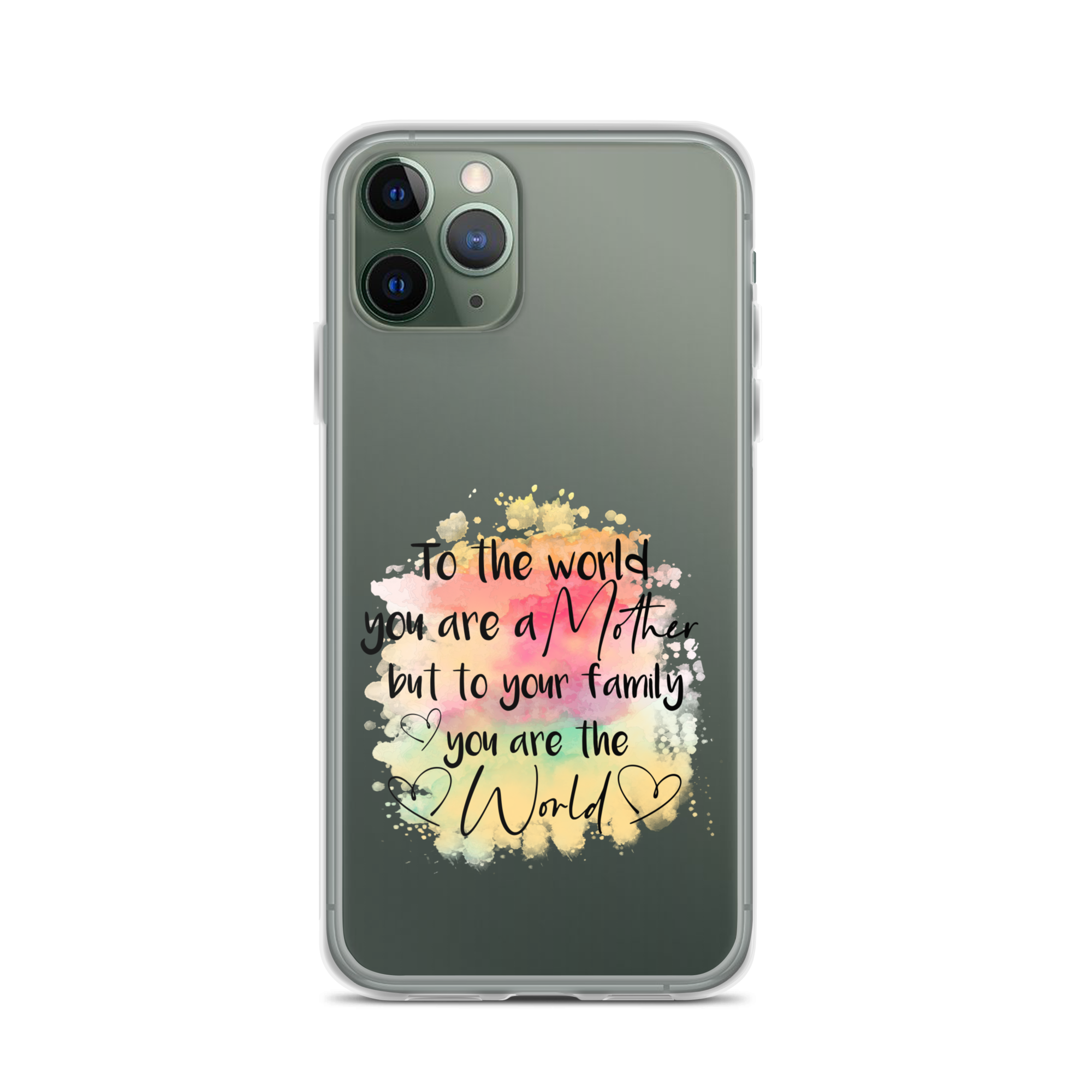 To The World You Are A Mother But To Your Family You Are The World Clear Case for iPhone®