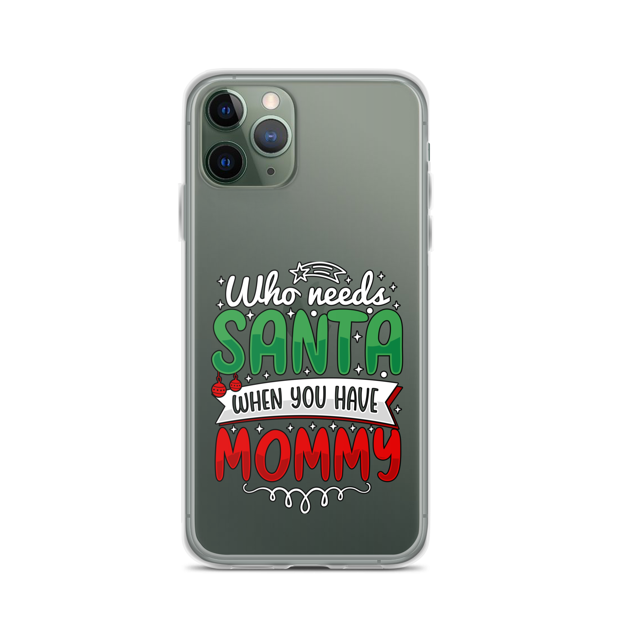 Who Needs Santa When You Have Mommy Clear Case for iPhone®