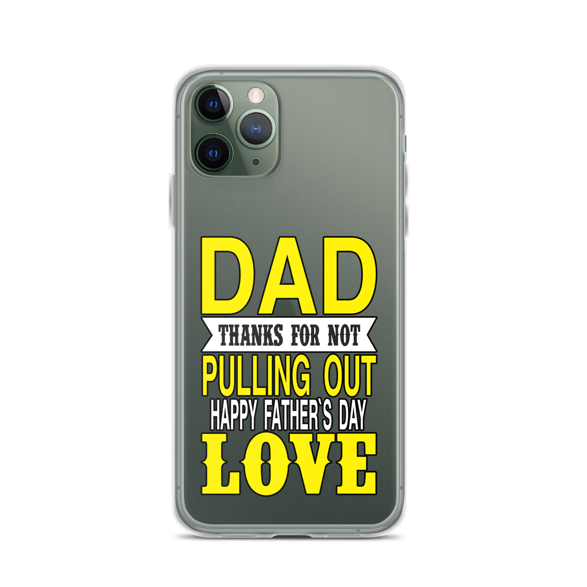 Dad Thanks For Not Pulling Out, Happy Father's Day, Love Clear Case for iPhone®