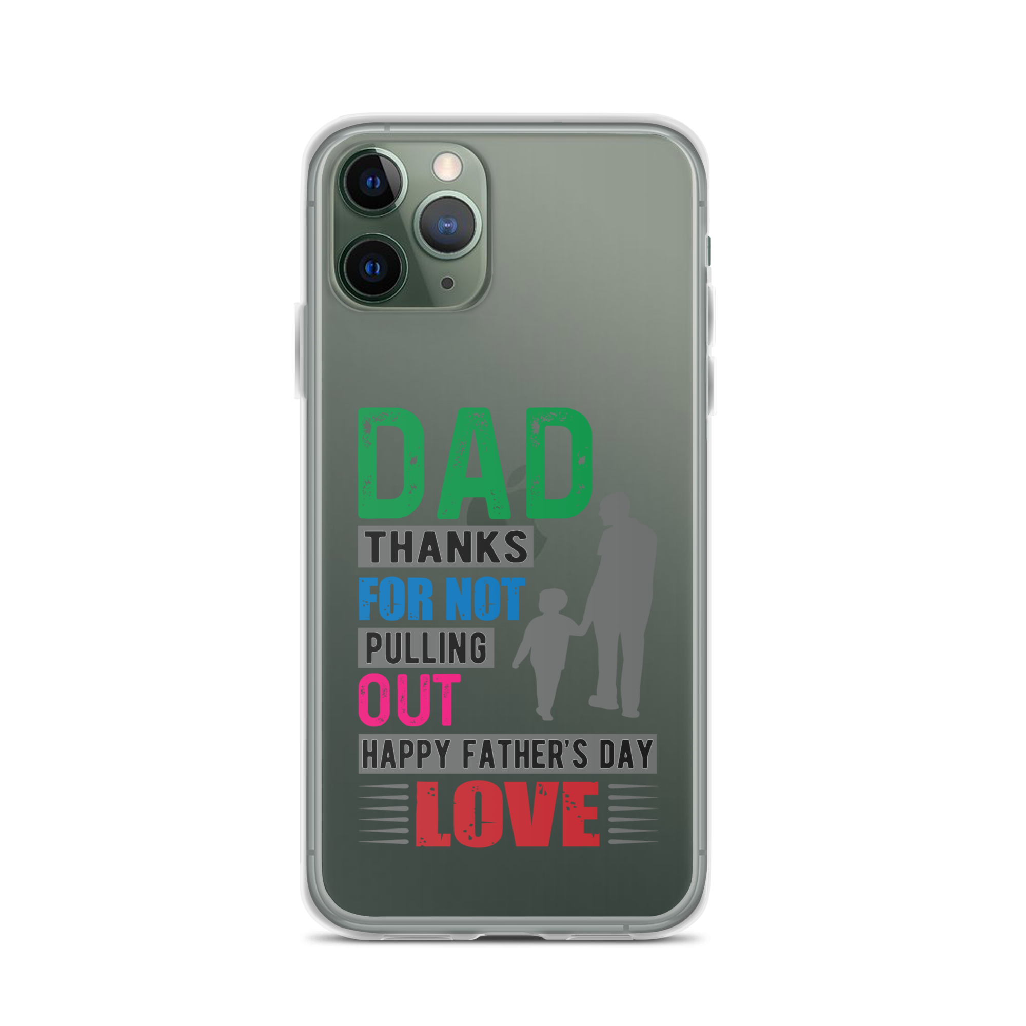 Dad Thanks For Not Pulling Out, Happy Father's Day, Love  Clear Case for iPhone®