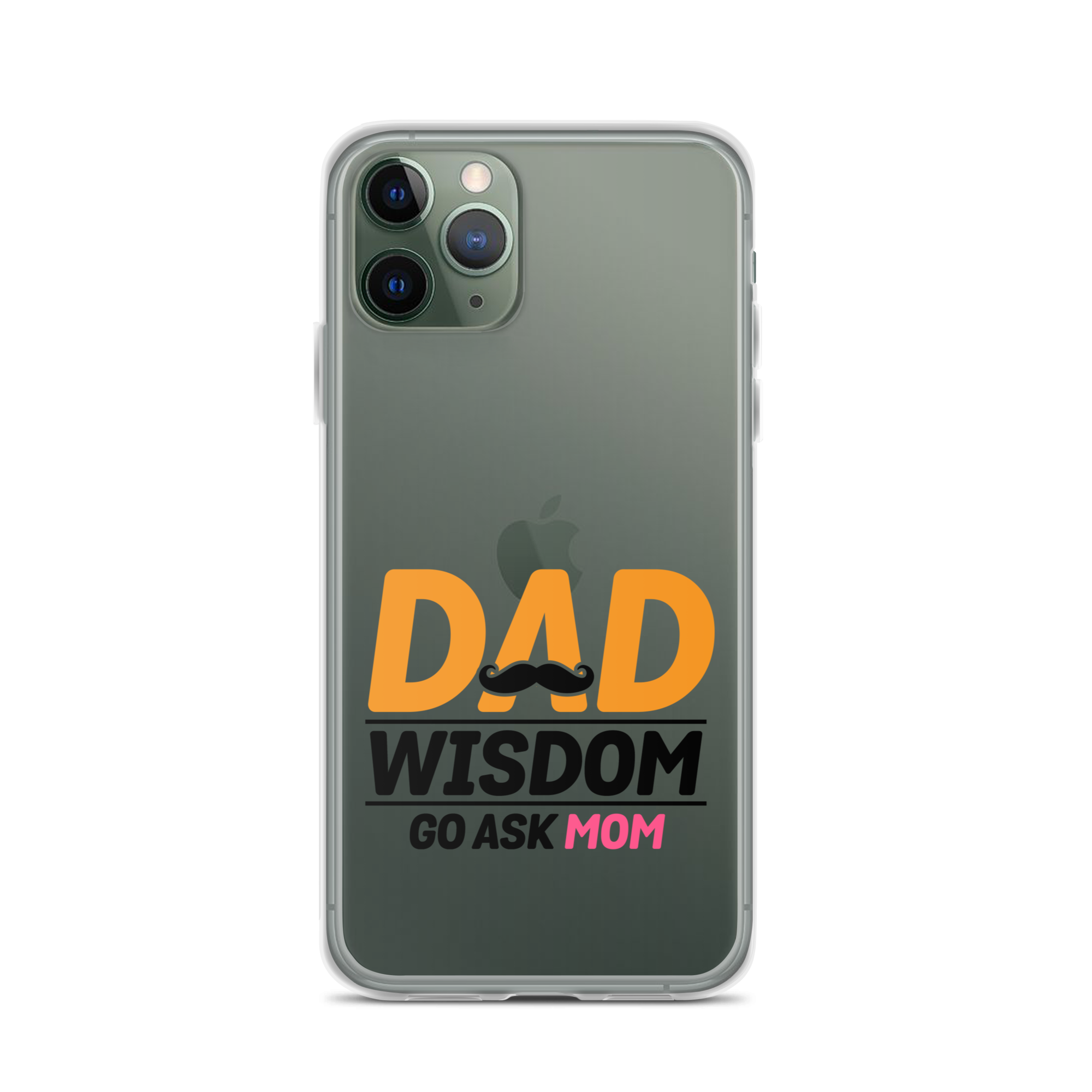 Dad Wisdom Go Ask Mom Clear Case for iPhone®