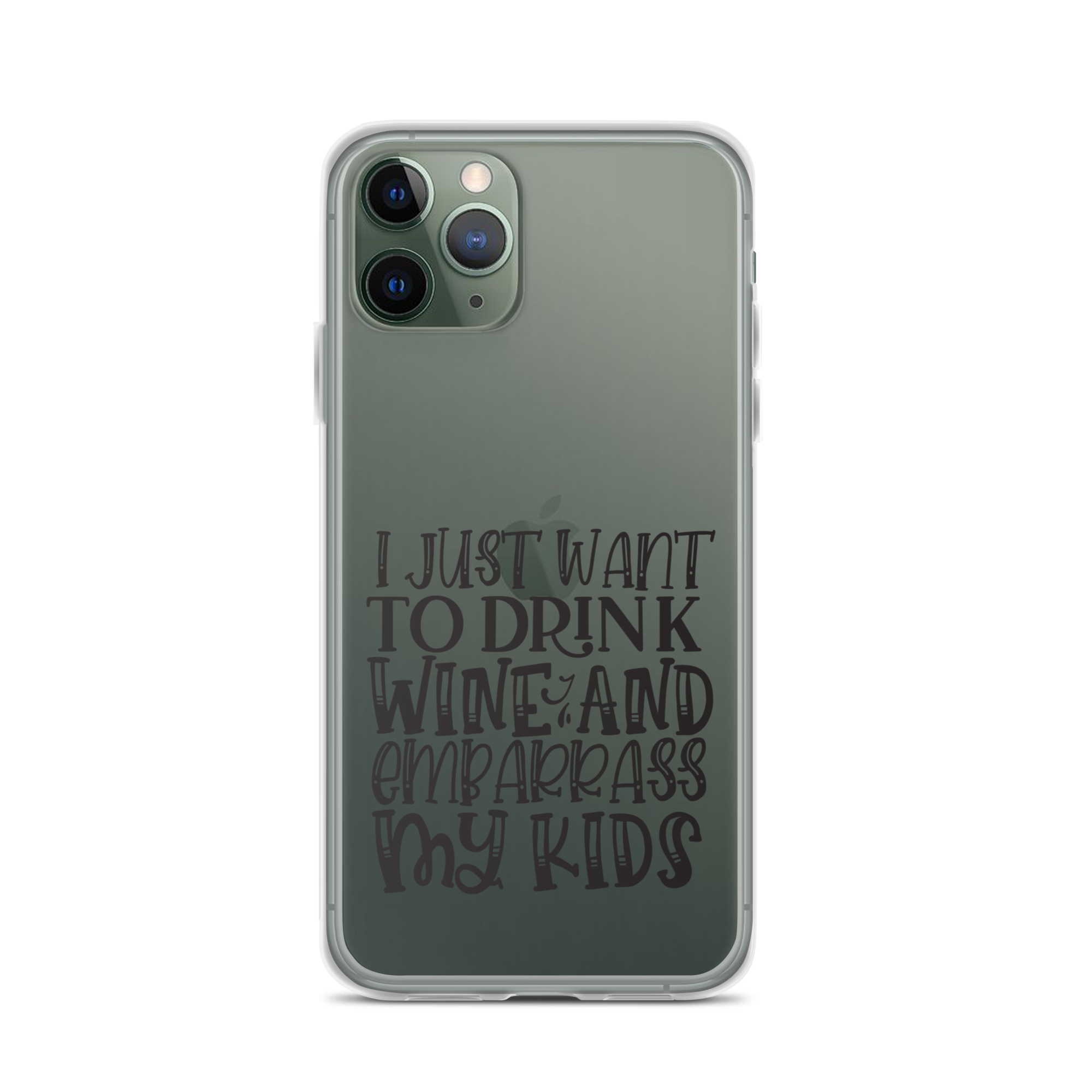 I Just Want To Drink Wine And Embarrass My Kids Clear Case for iPhone®