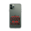 Sorry Boys Daddy is My Valentine Clear Case for iPhone®