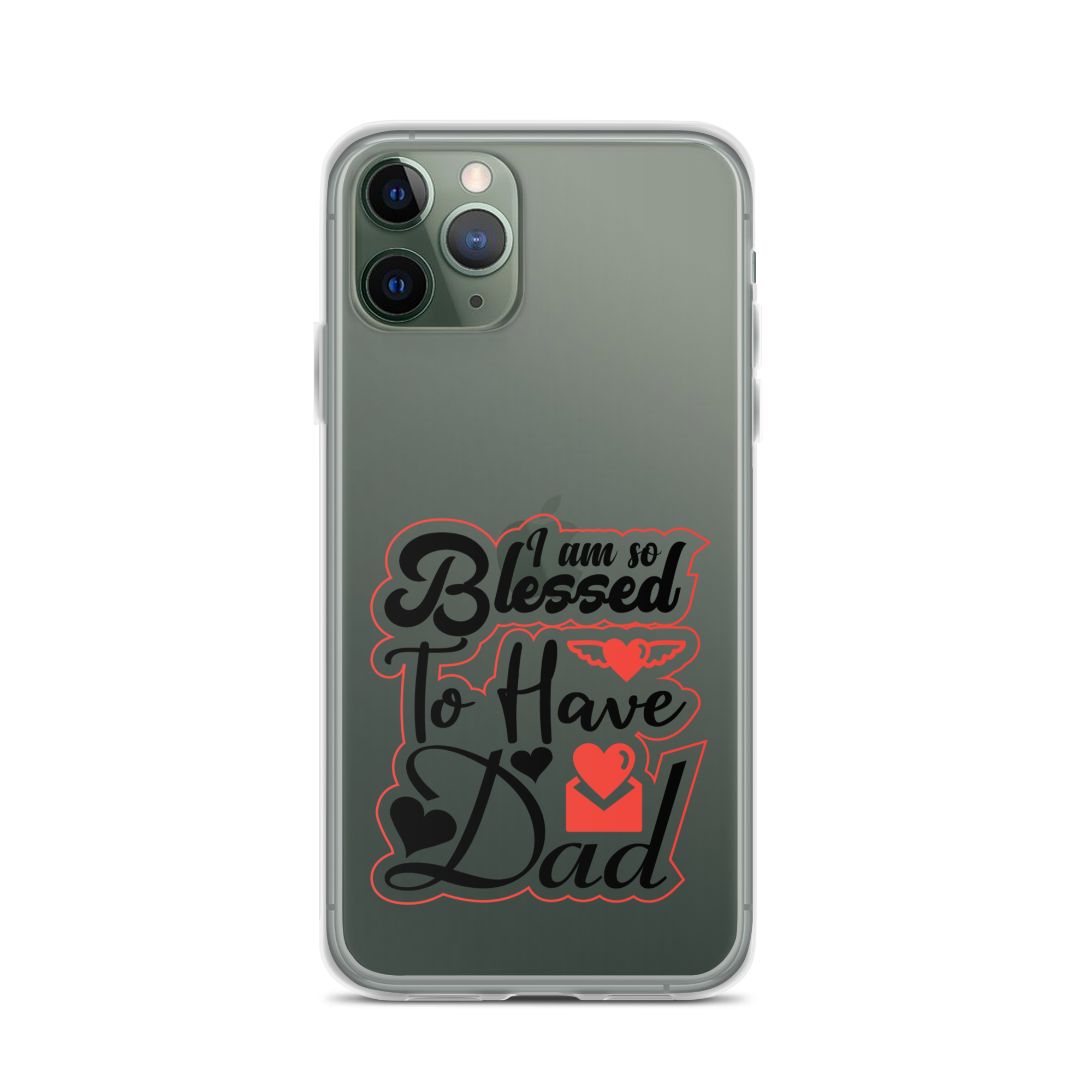 I Am So Blessed To Have Dad Clear Case for iPhone®