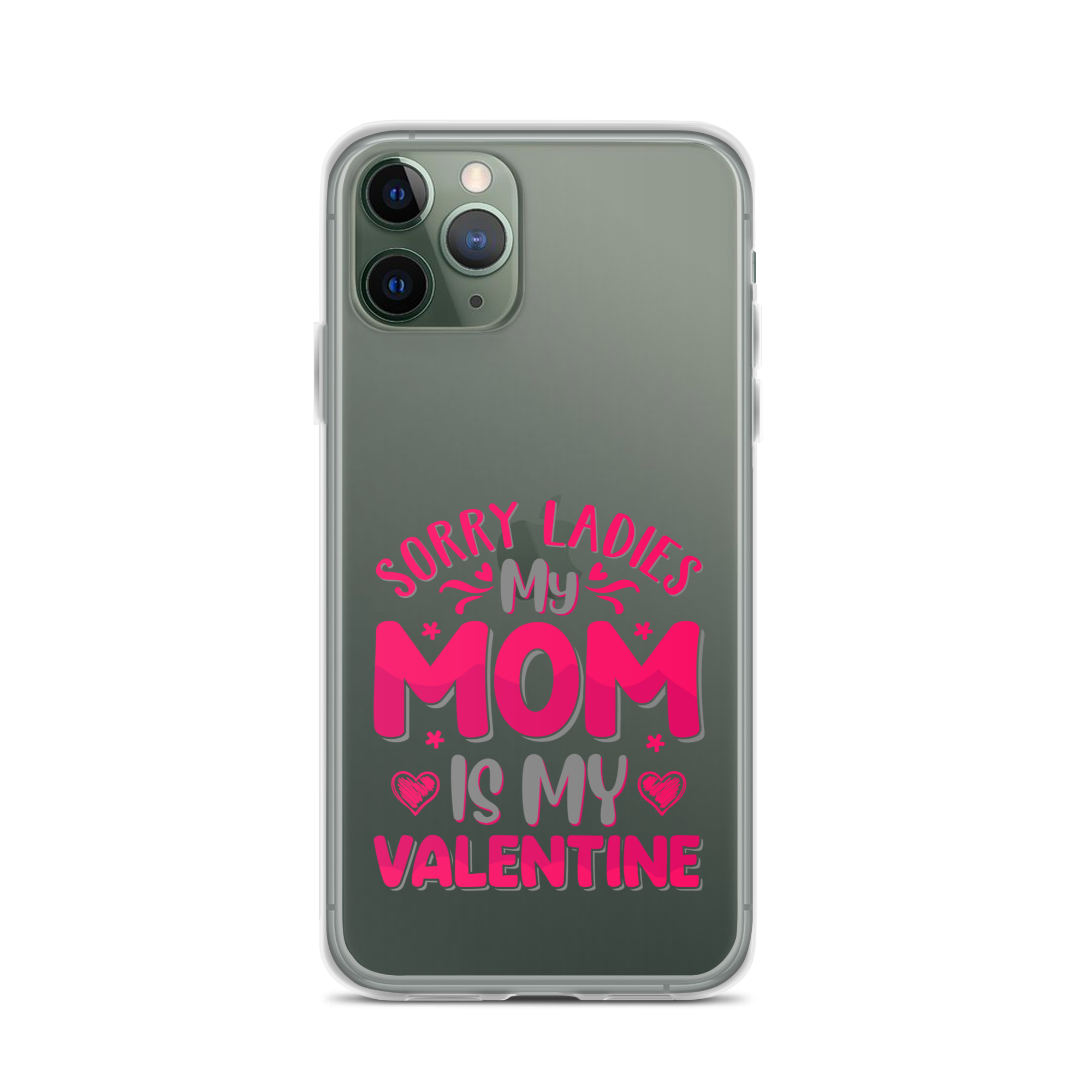 Sorry Ladies, My Mom Is My Valentine Clear Case for iPhone®