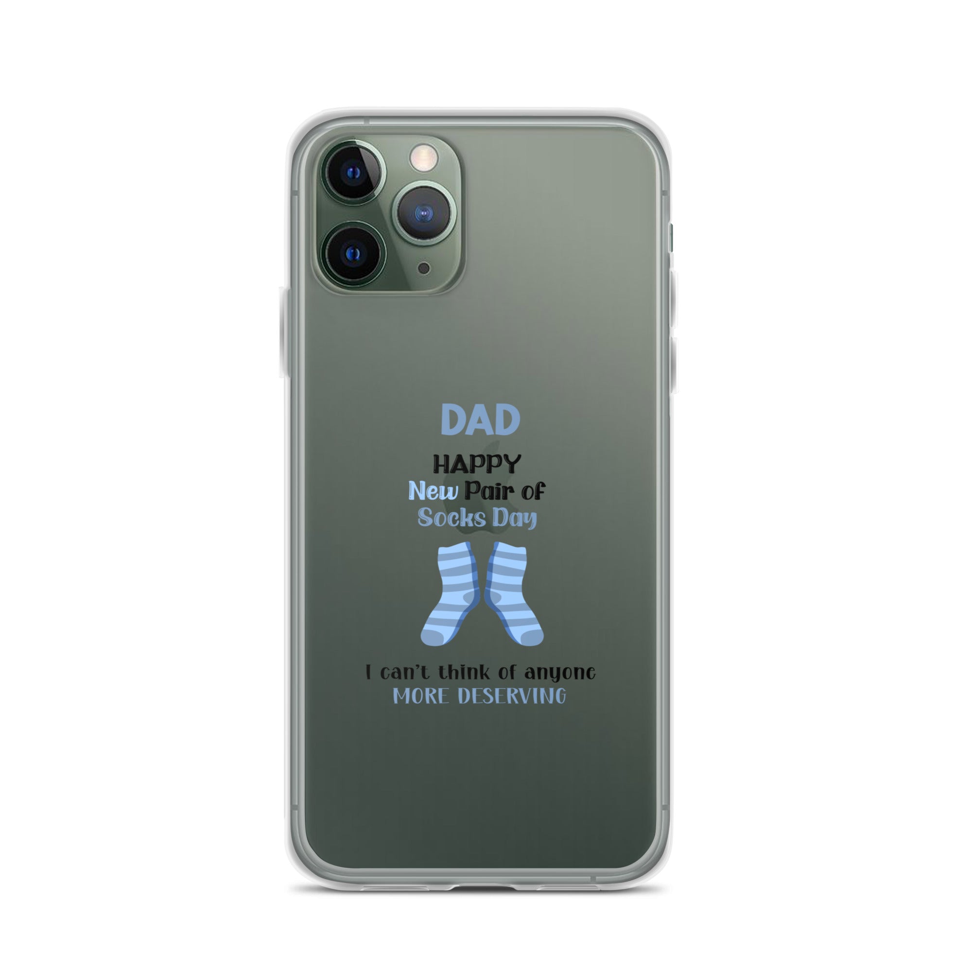 Dad Happy New Pair Of Socks Day I Can't Think Of Anyone More Deserving Clear Case for iPhone®