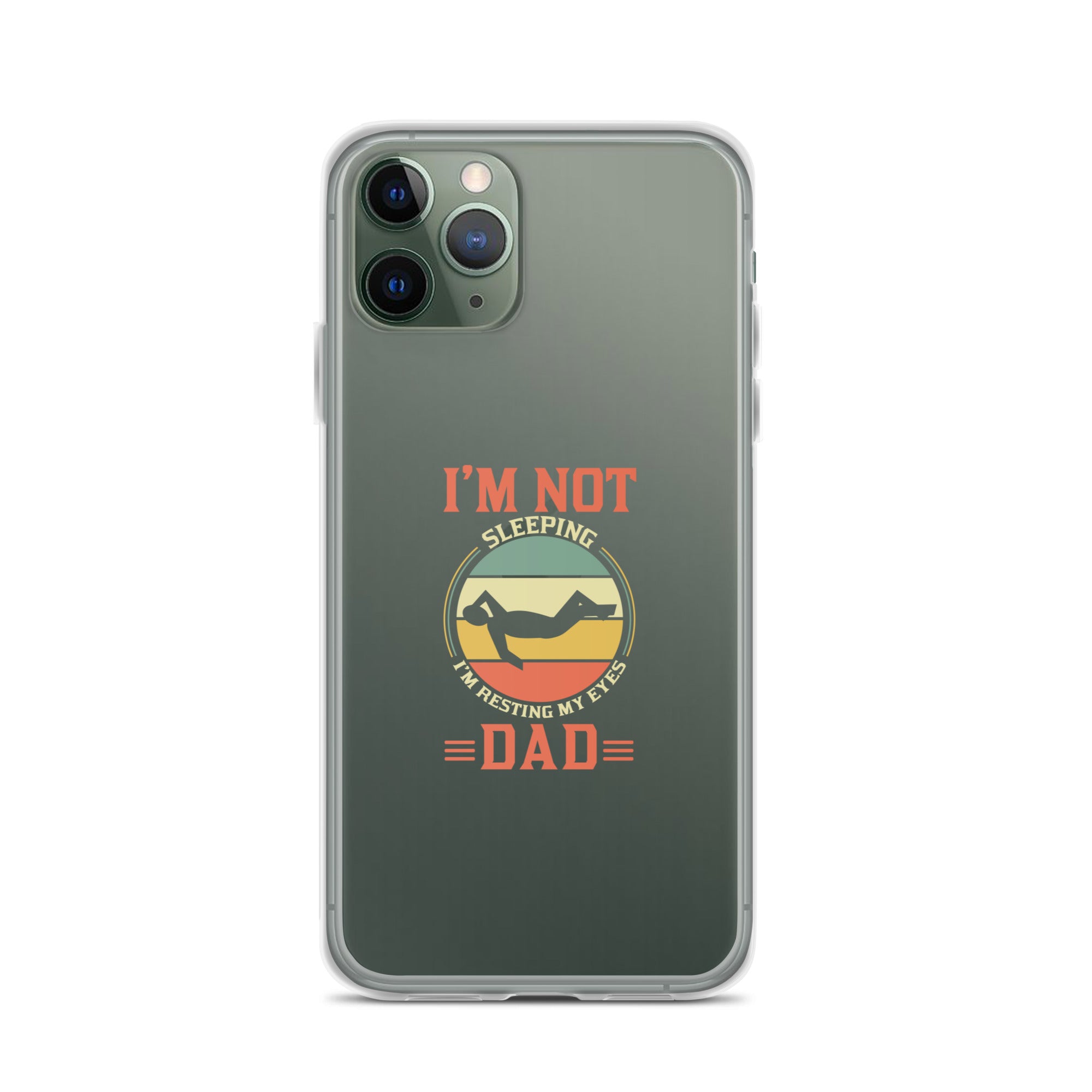 Im Not Sleeping Im Resting My Eyes Dad Clear Case for iPhone®