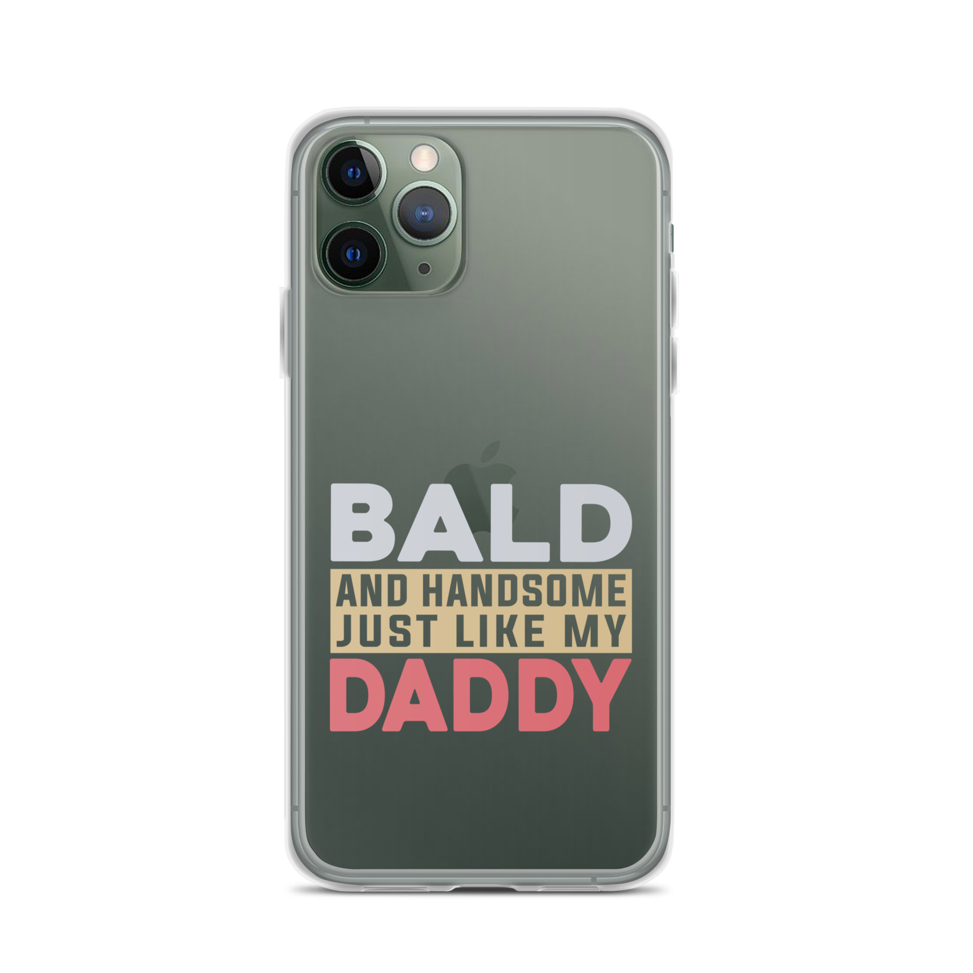 Bald And Handsome Just Like My Daddy Clear Case for iPhone®