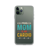 Your Mom Is My Cardio Clear Case for iPhone®