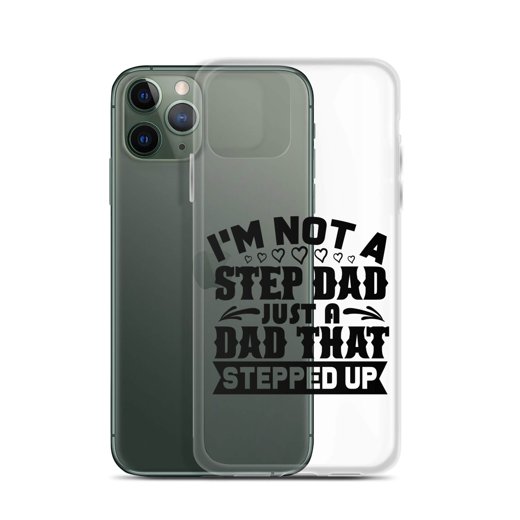 I'm Not A Step Dad Just A Dad That Stepped Up Clear Case for iPhone®