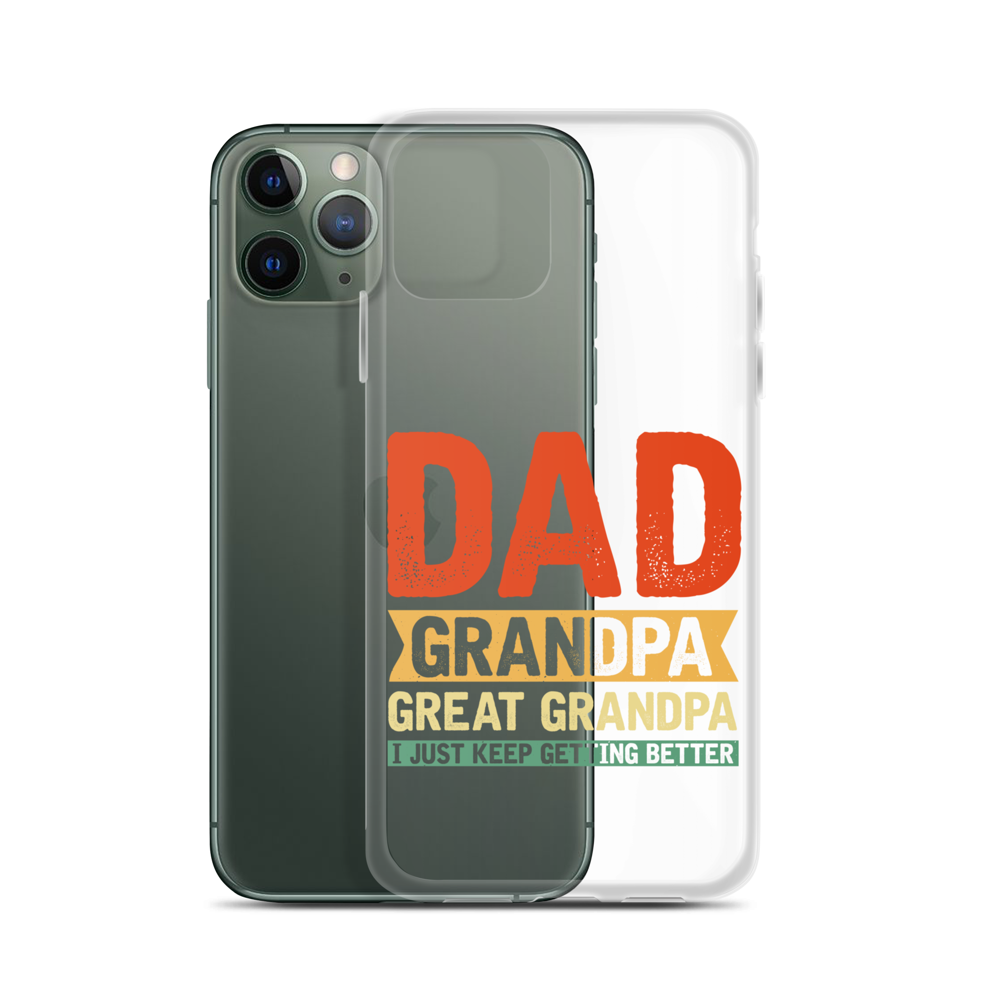 Dad Grandpa Great Grandpa I Just Keep Getting Better Clear Case for iPhone®