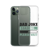 Dad Joke Loading,,, Please Wait Clear Case for iPhone®