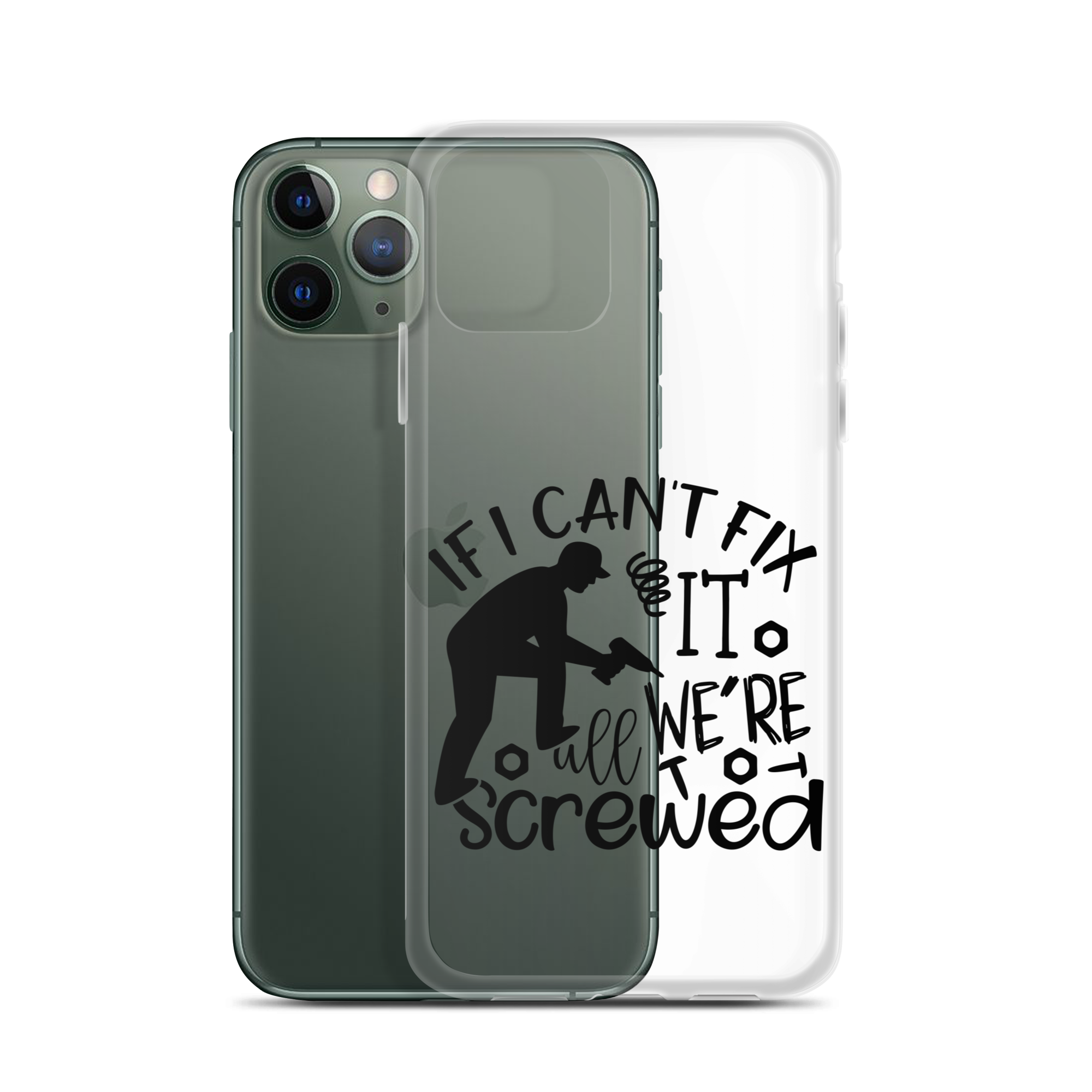 If I Can't Fix It We're All Screwed Clear Case for iPhone®