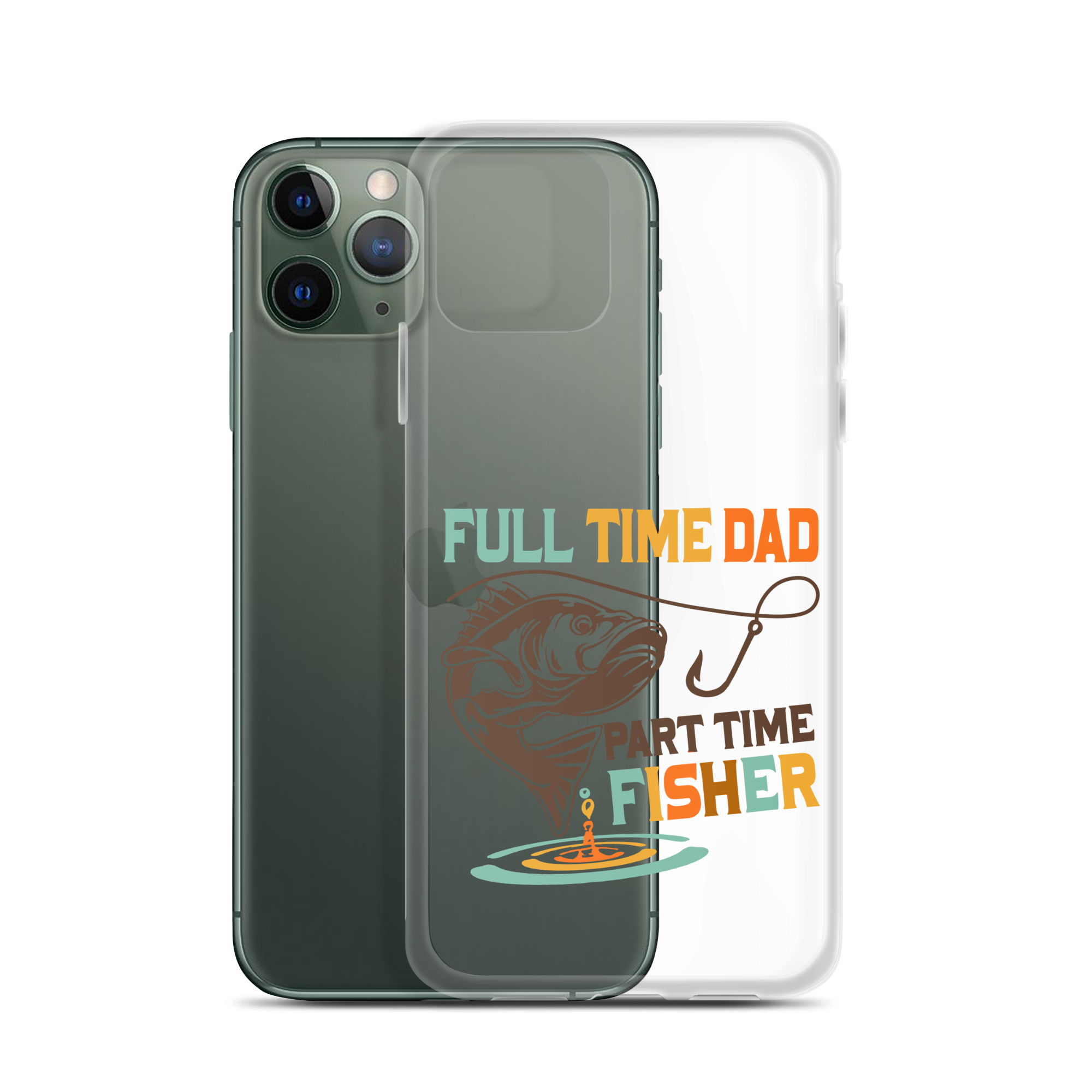 Full Time Dad Part Time Fisher Clear Case for iPhone®