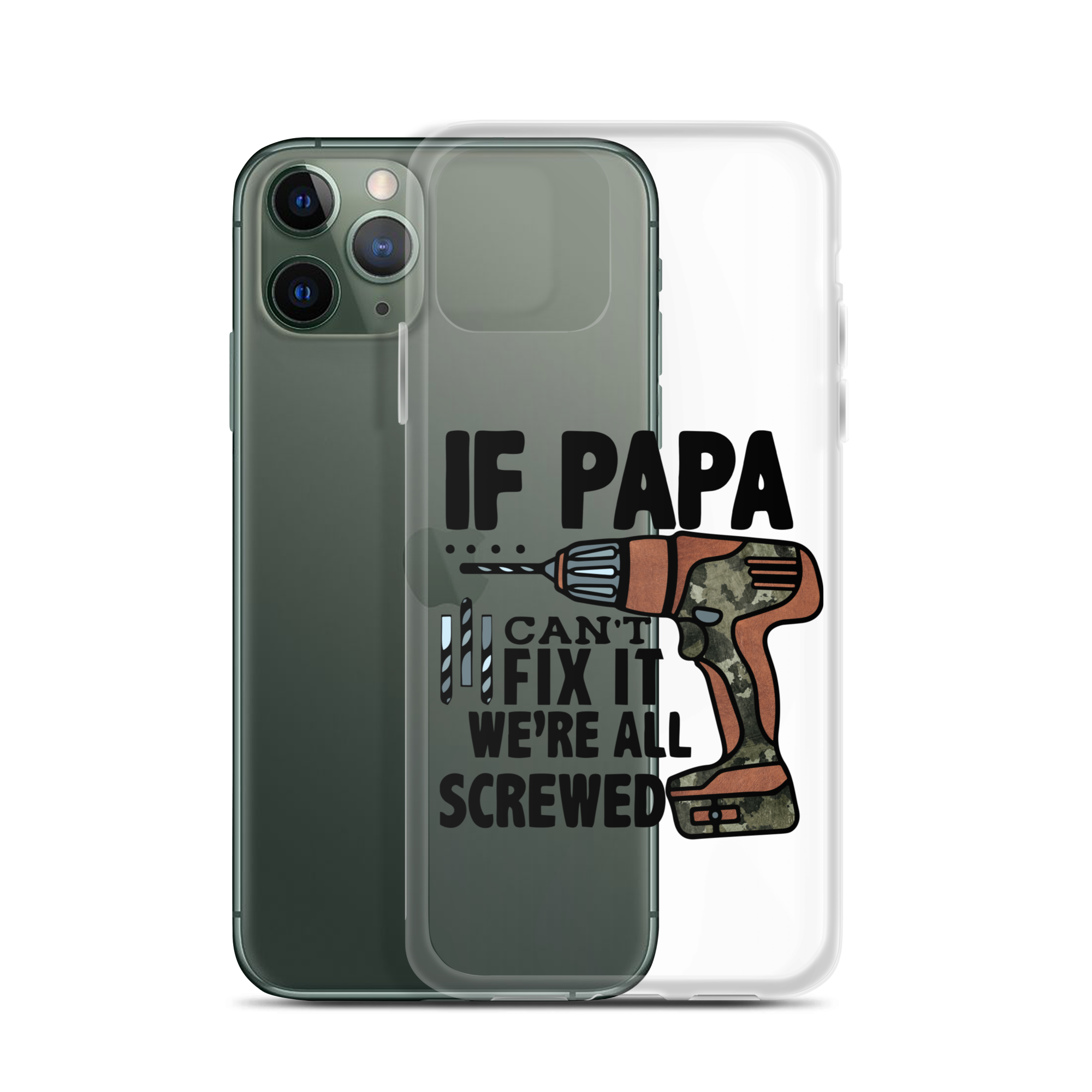 If Papa Can't Fix it We're all Screwed Clear Case for iPhone®