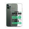 I'm Not A Super Dad I'm A Dad With A Super Daughter Clear Case for iPhone®