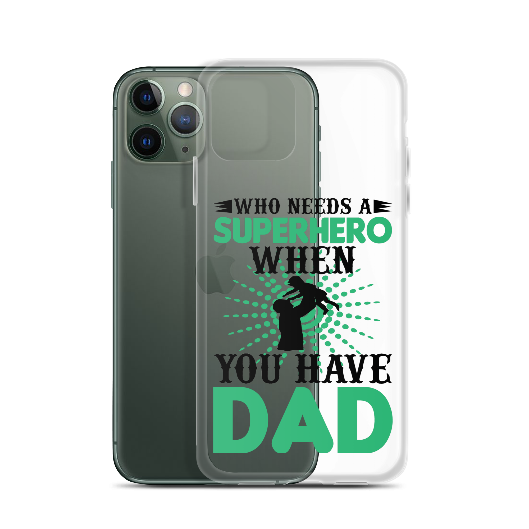 Who Needs A Superhero When You Have Dad Clear Case for iPhone®