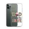 Dad You Are Brave Clear Case for iPhone®