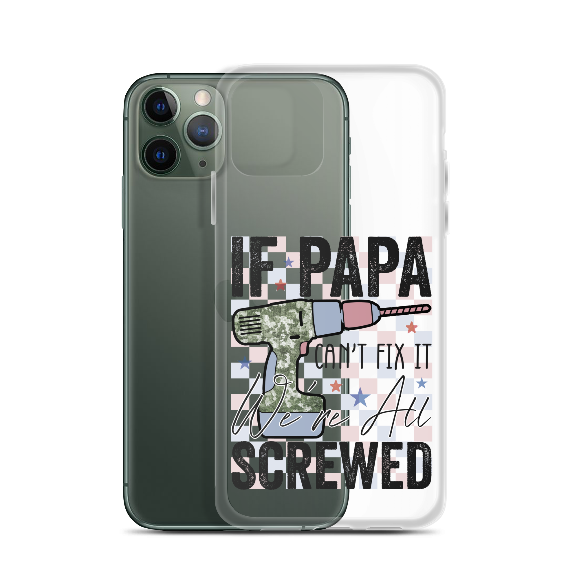 If Papa Can't Fix It We're All Screwed Clear Case for iPhone®