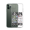 If Papa Can't Fix It We're All Screwed Clear Case for iPhone®