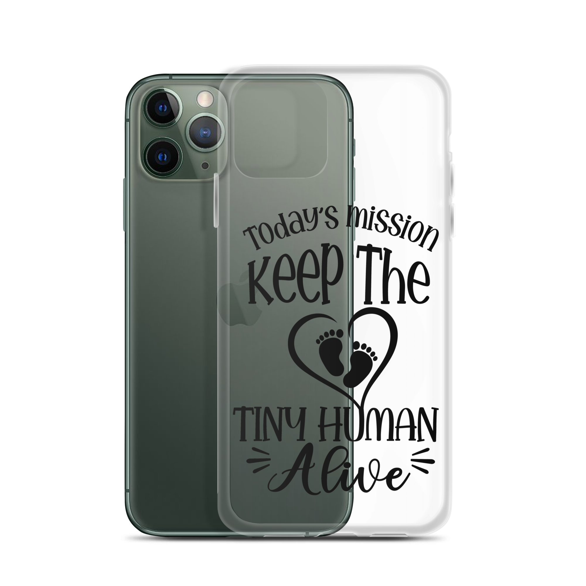 Today's Mission Keep The Tiny Human Alive Clear Case for iPhone®