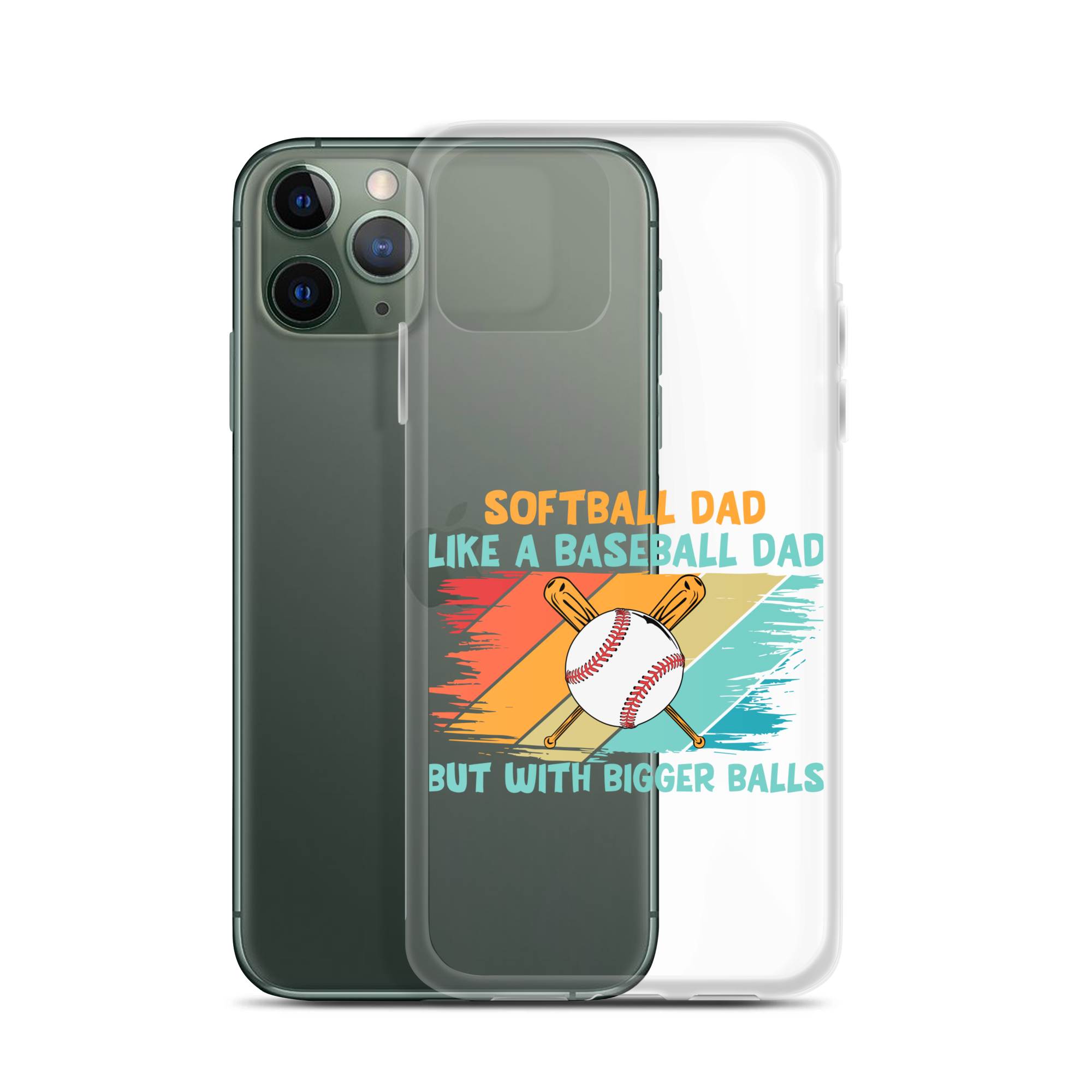 Softball Dad Like A Baseball Dad But With Bigger Balls Clear Case for iPhone®