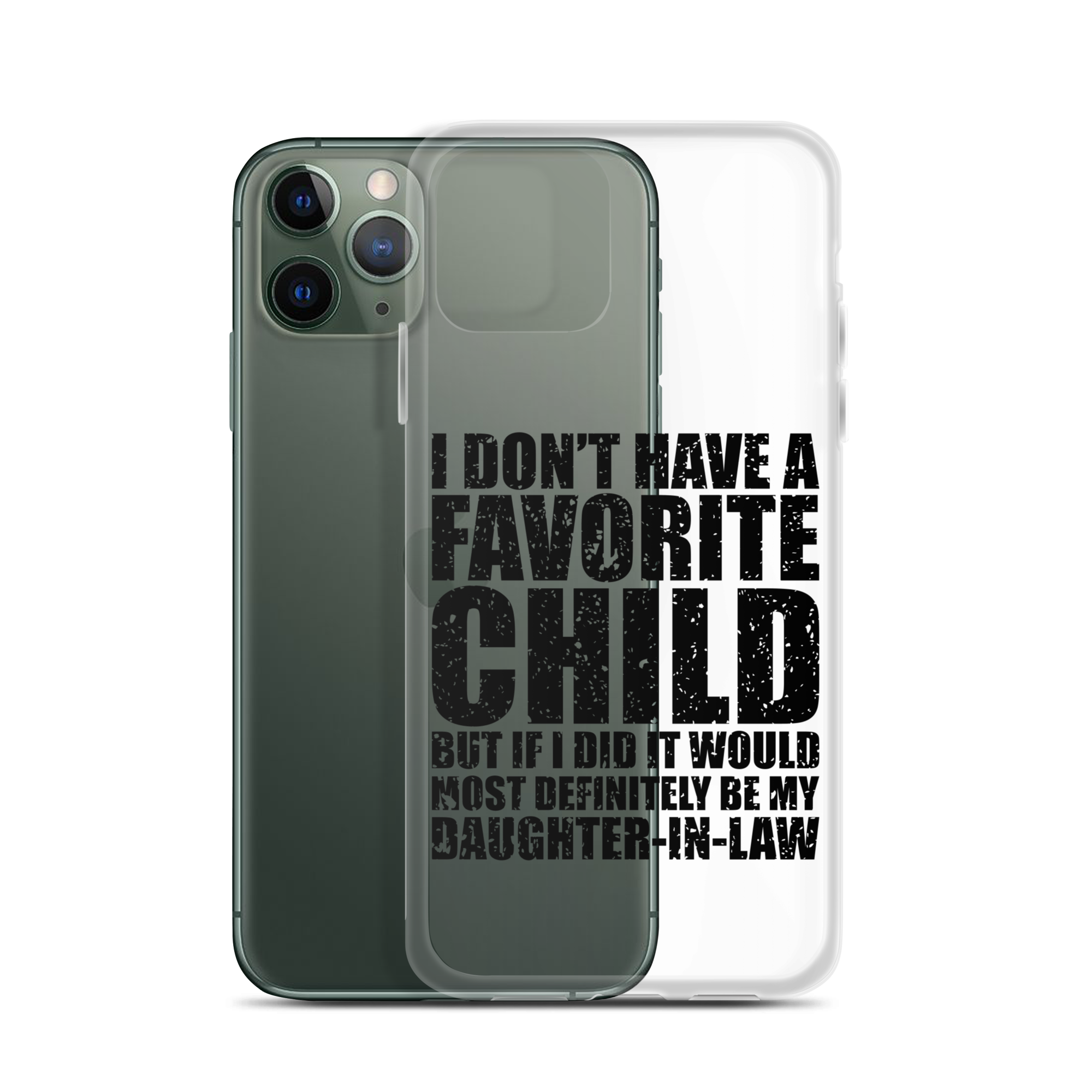 I Don't Have A Favorite Child But If I Did It Would Most Definitely Be My Daughter-In-Law Clear Case for iPhone®