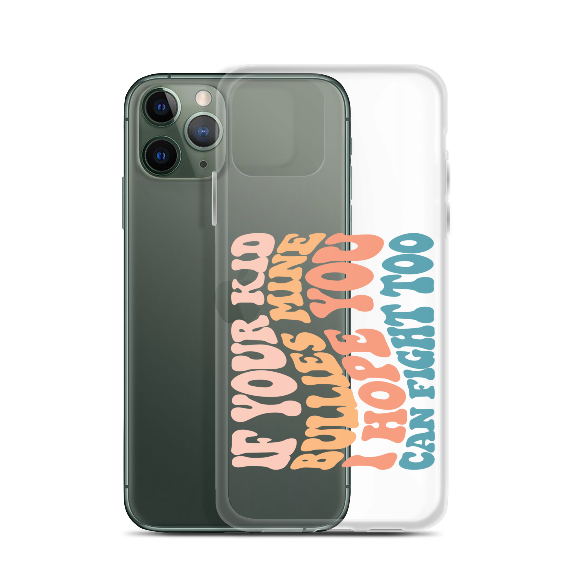 If Your Kid Bullies Mine I Hope You Can Fight Too Clear Case for iPhone®