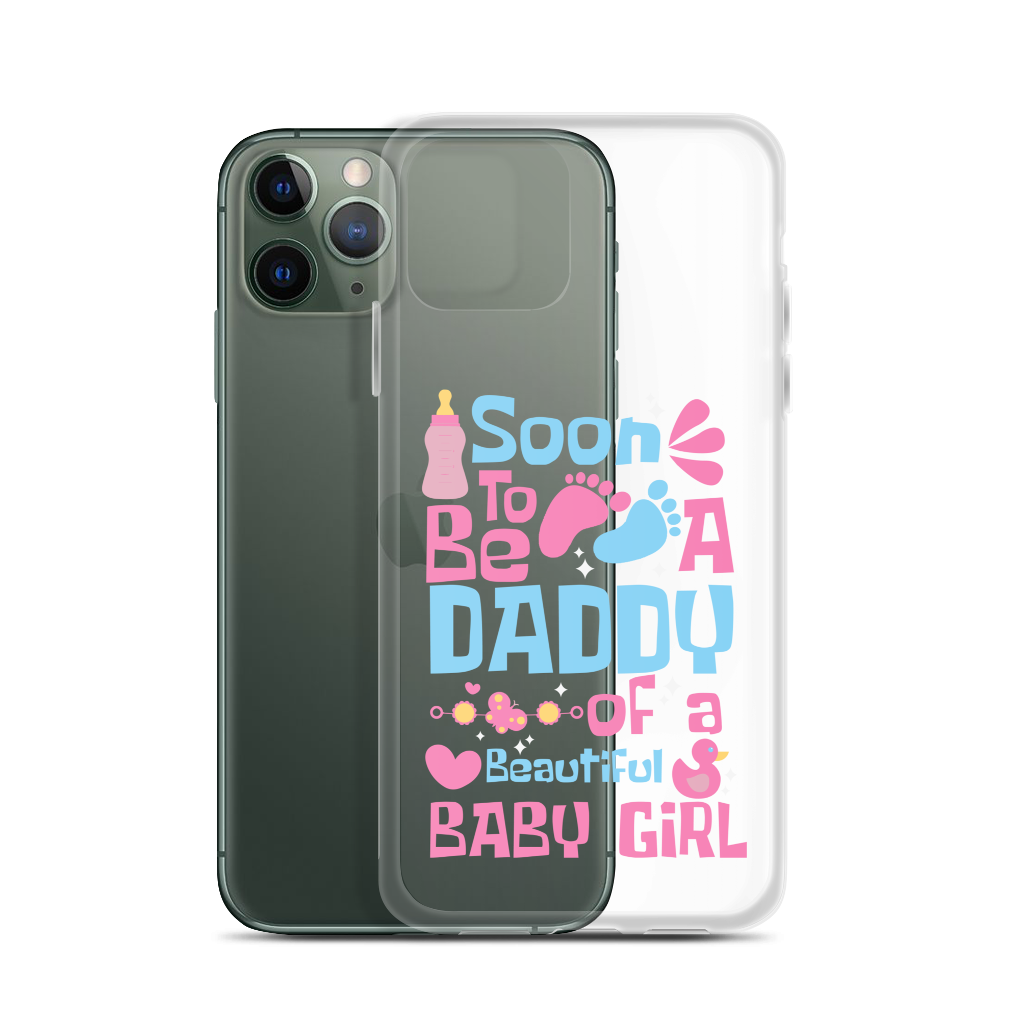 Soon To Be A Daddy Of A Beautiful Baby Girl Clear Case for iPhone®