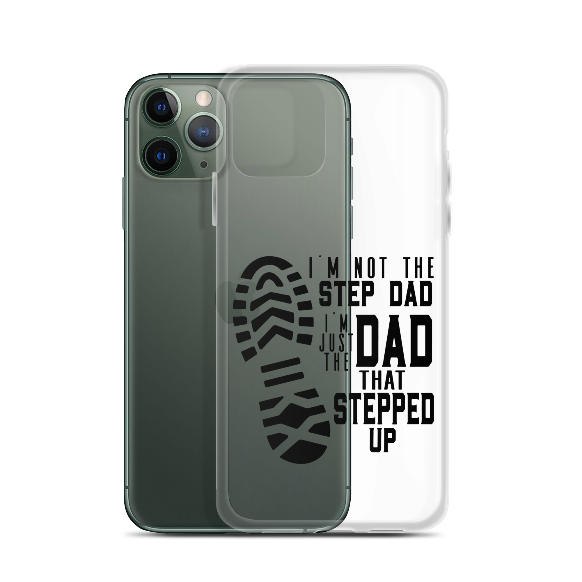 I'm Not The Step Dad I'm Just The Dad That Stepped Up Clear Case for iPhone®