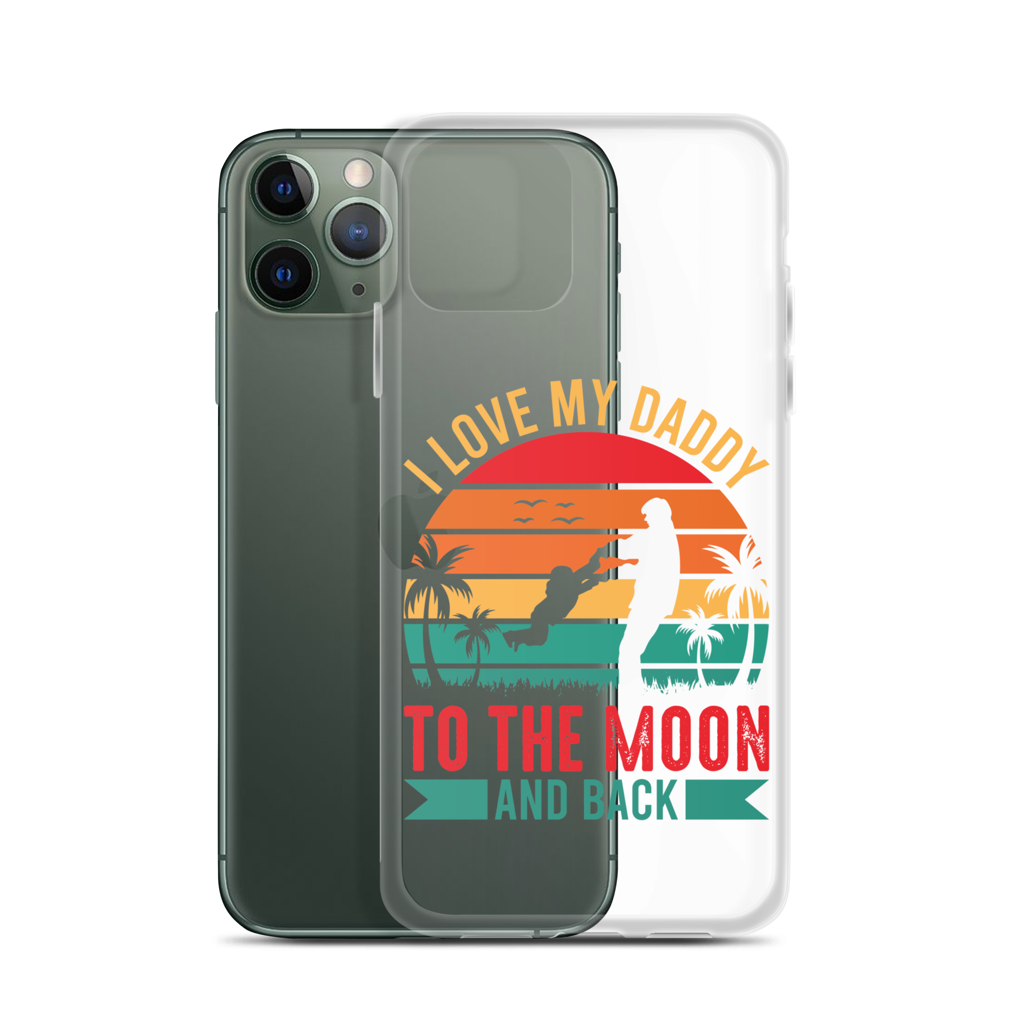 I Love My Daddy To The Moon And Back Clear Case for iPhone®