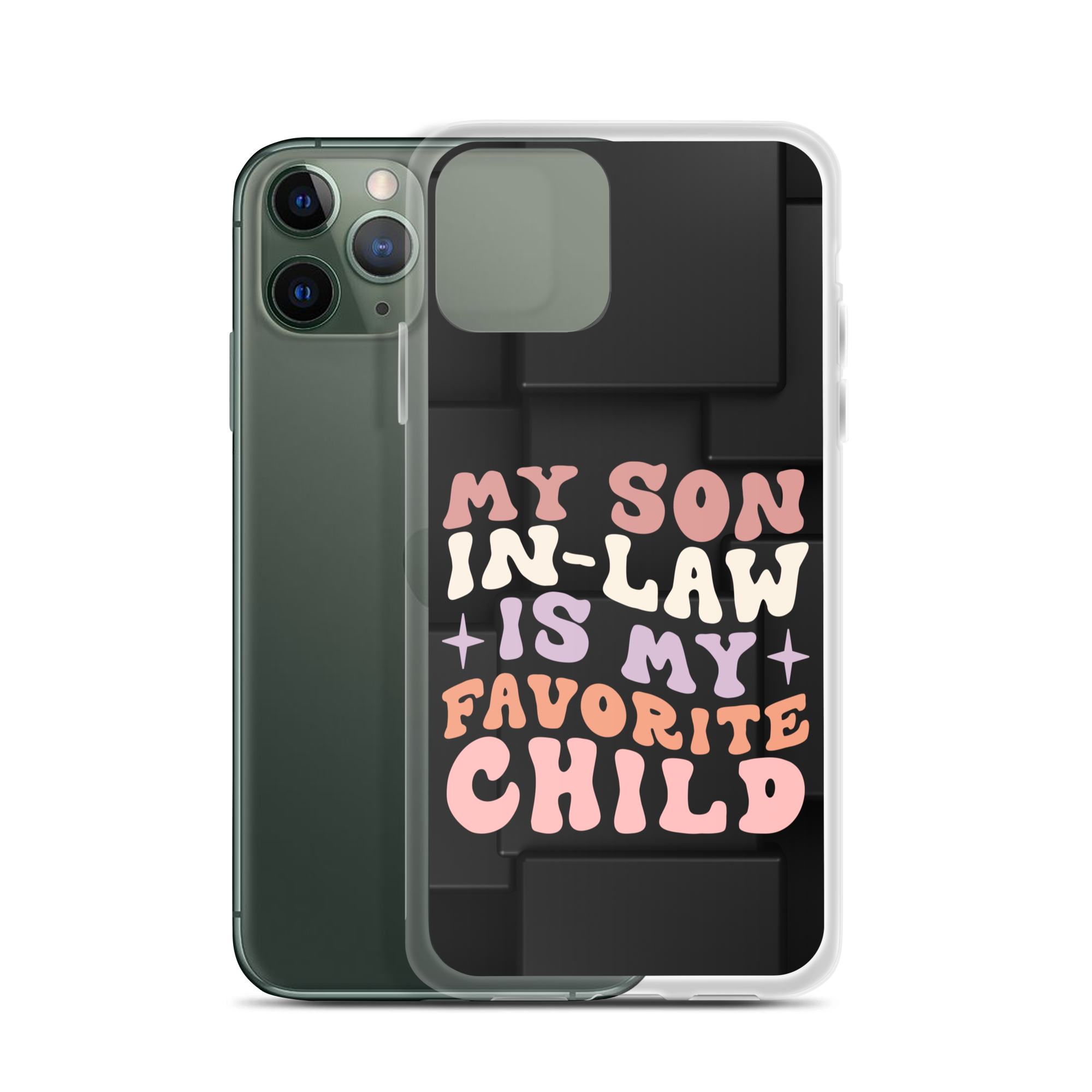 My Son-In-Law Is My Favorite Child Clear Case for iPhone®