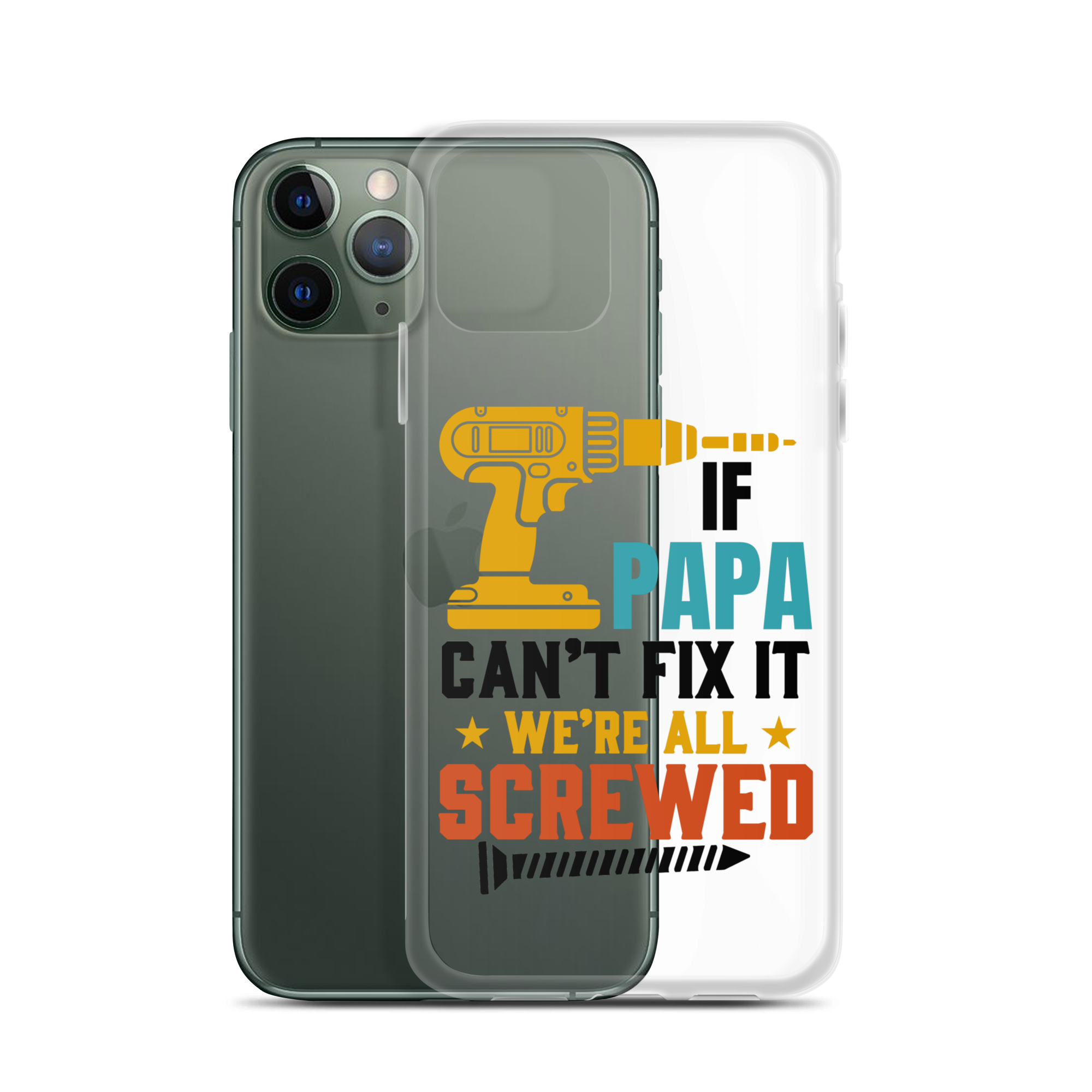 If Papa Can't Fix It We're All Screwed Clear Case for iPhone®