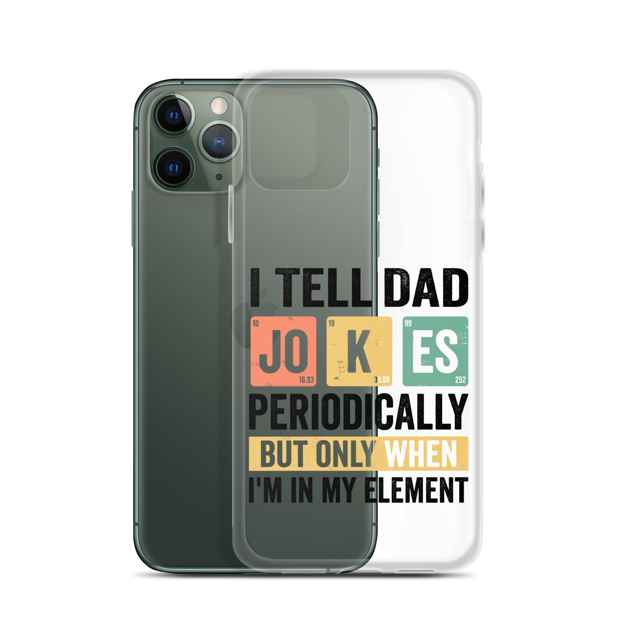 I Tell Dad Jokes Periodically When I'm In My Element Clear Case for iPhone®