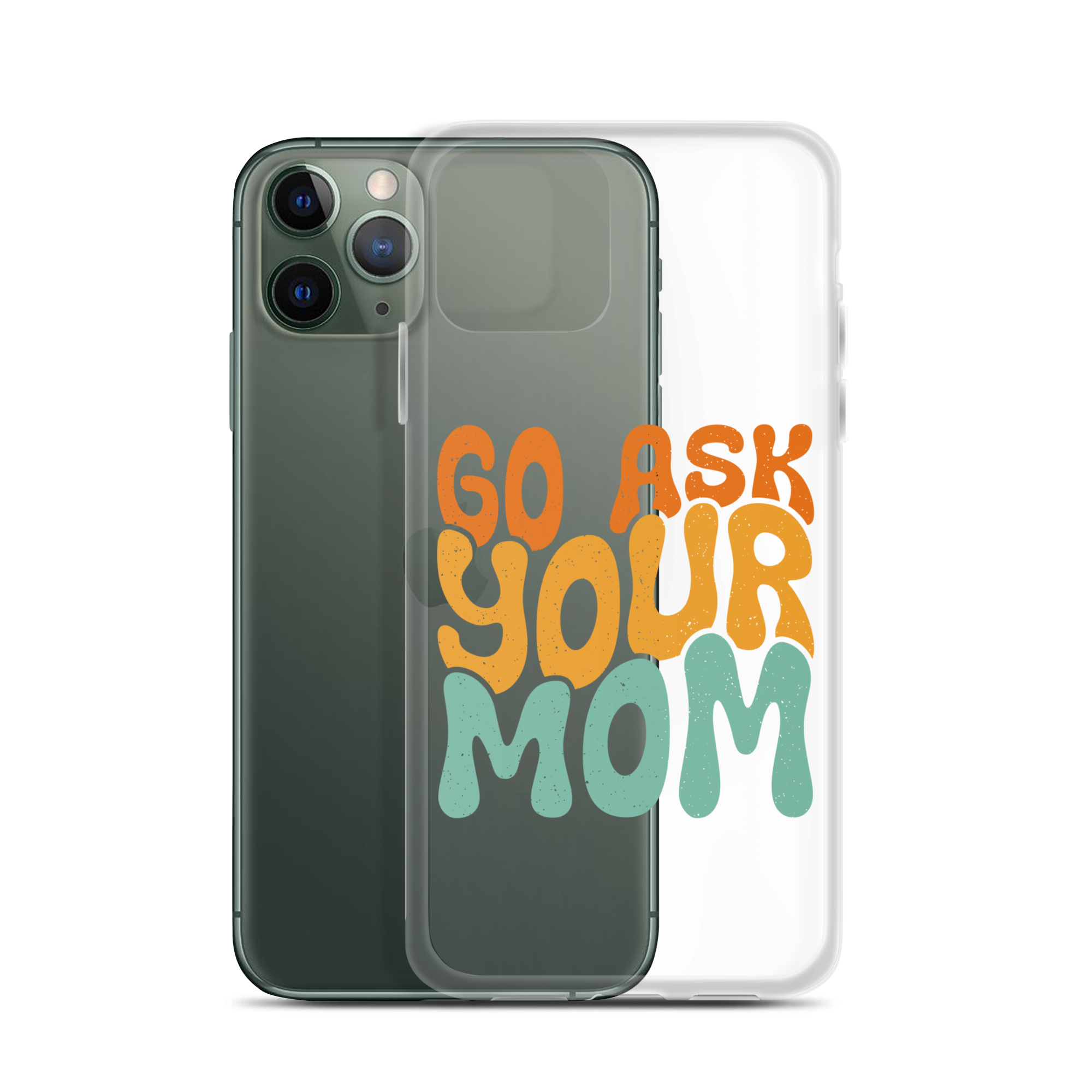 Go Ask Your Mom Clear Case for iPhone®