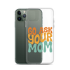 Go Ask Your Mom Clear Case for iPhone®