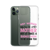 Any Woman Can Be A Mother But It Takes A Badass Mom To Be A Dad Too Clear Case for iPhone®