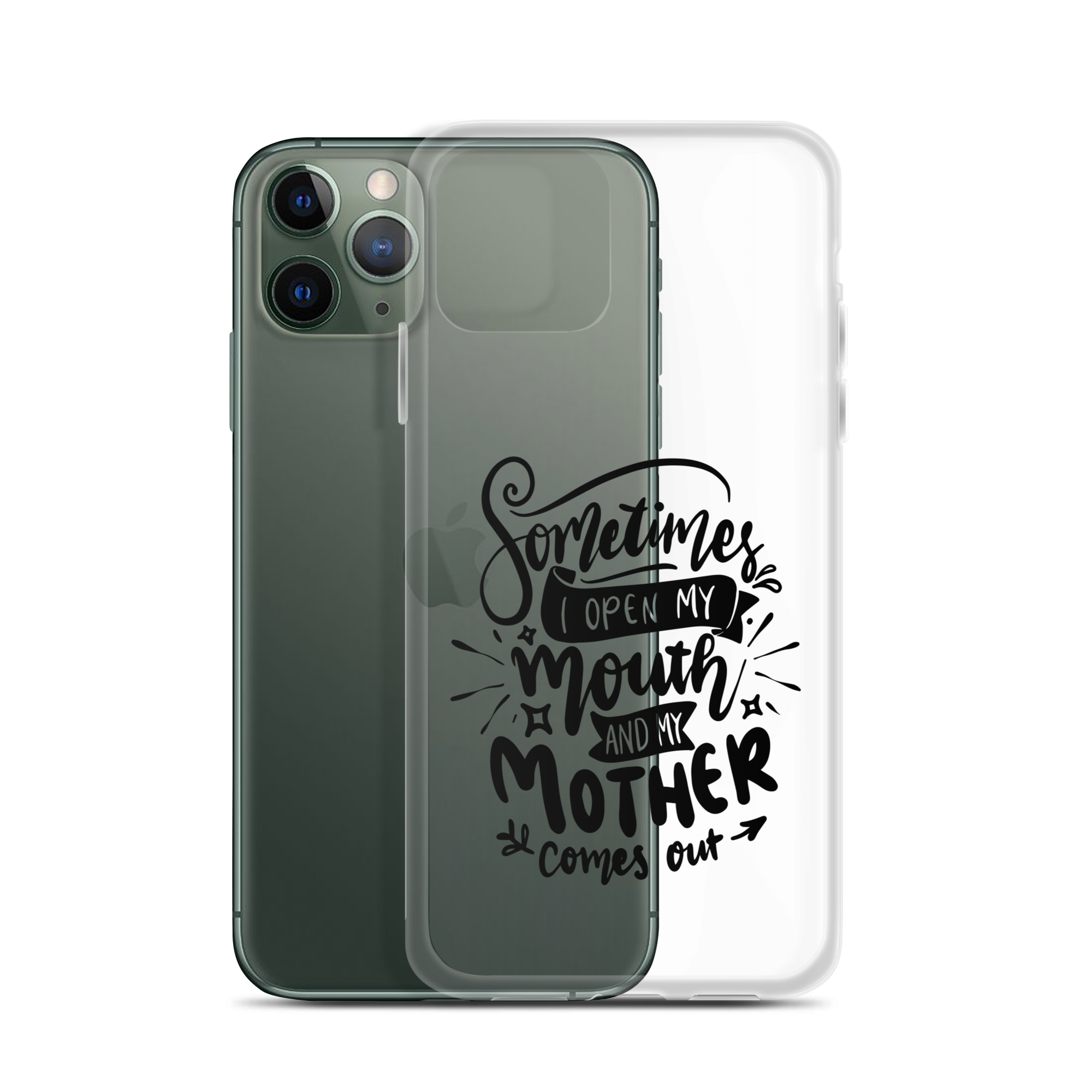 Sometimes I Open My Mouth And My Mom Comes Out Clear Case for iPhone®